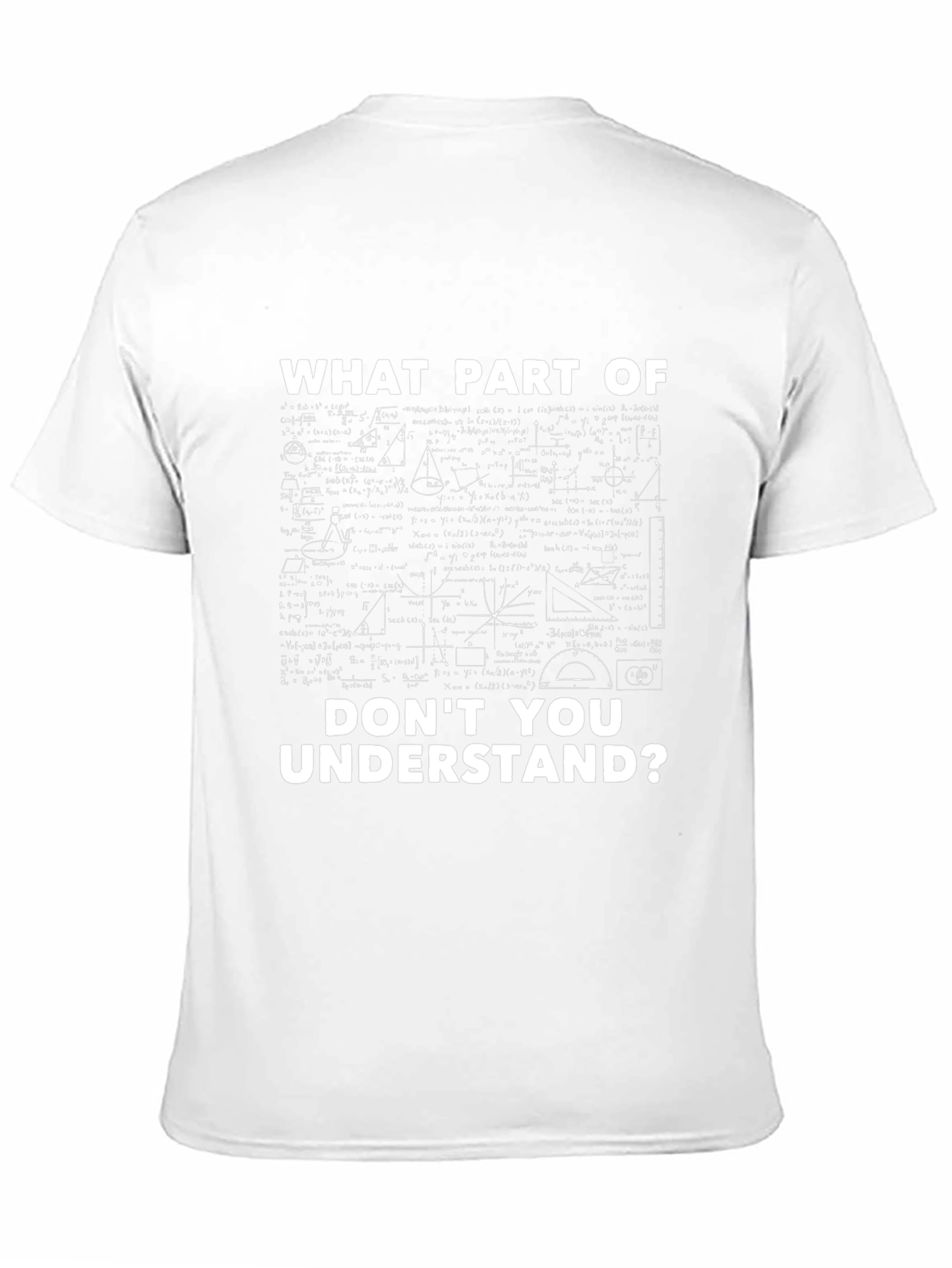 Math Formula T-Shirt: What Part Dont You Understand?