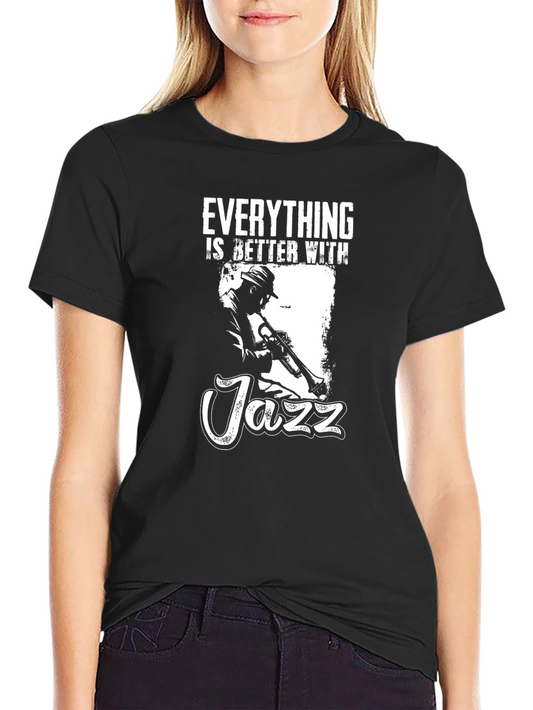 Jazz Musician T-Shirt - Everything is Better With Jazz Tee