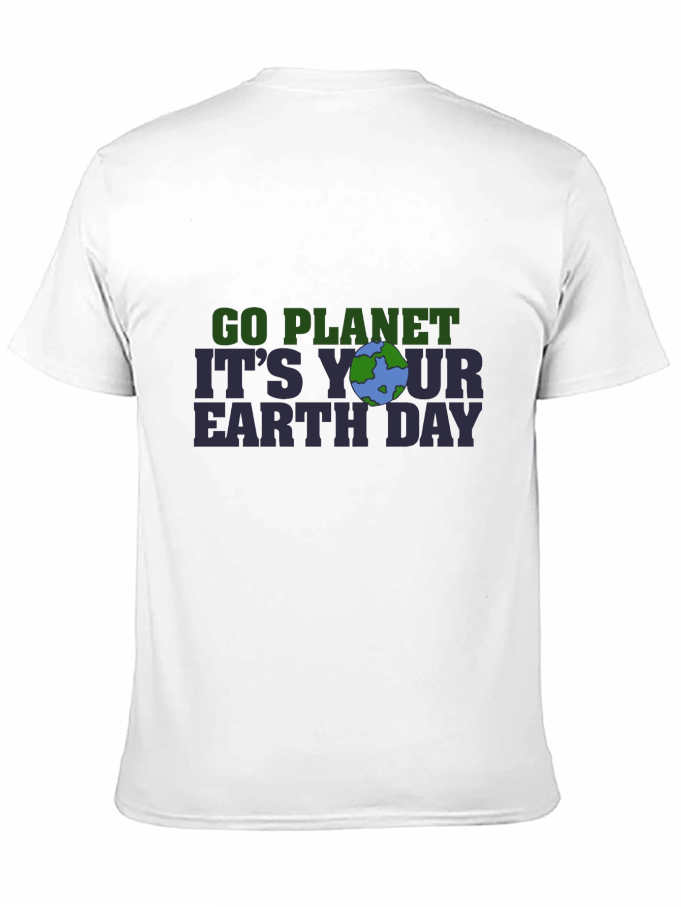 Go Planet Its Your Earth Day T-Shirt