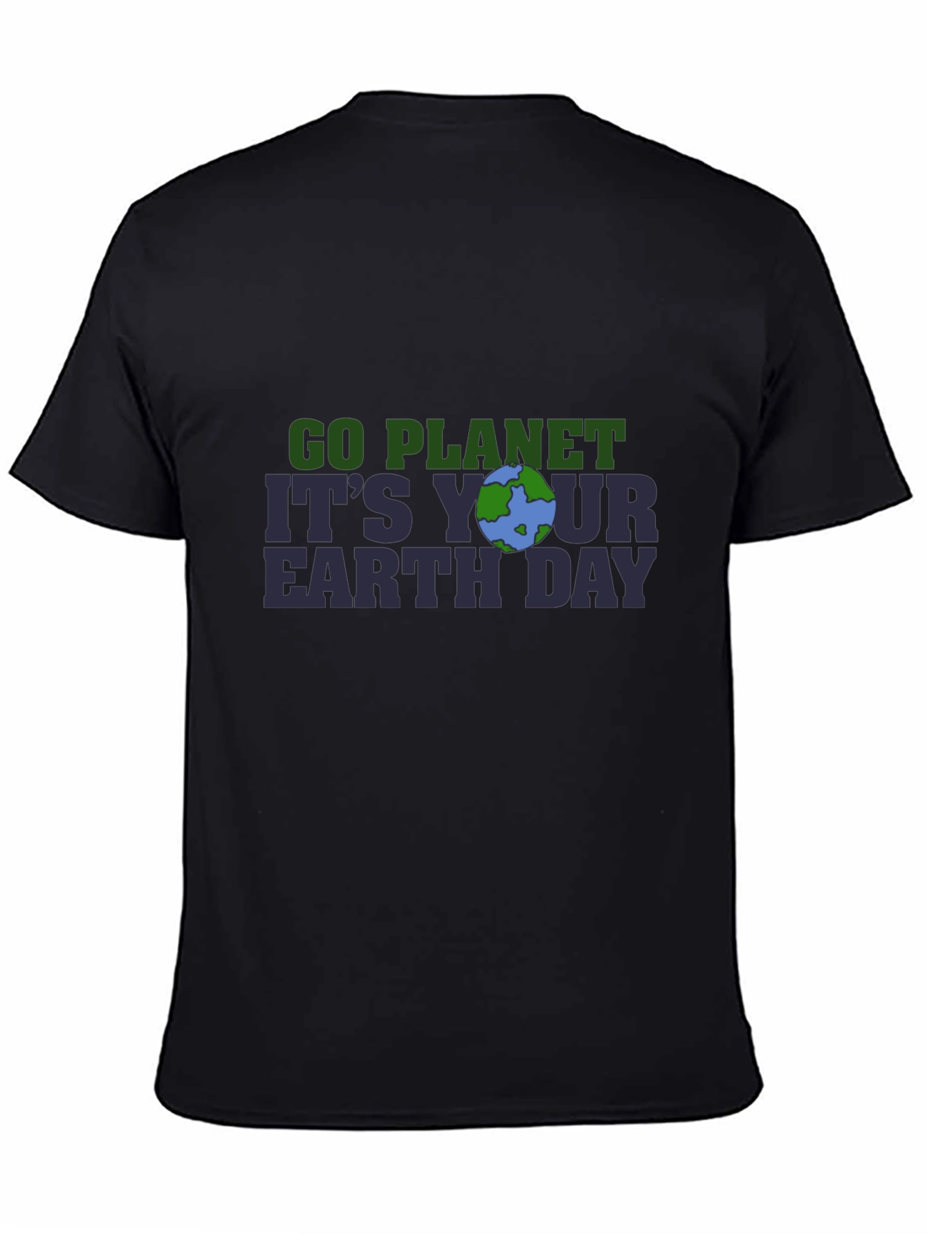 Go Planet Its Your Earth Day T-Shirt