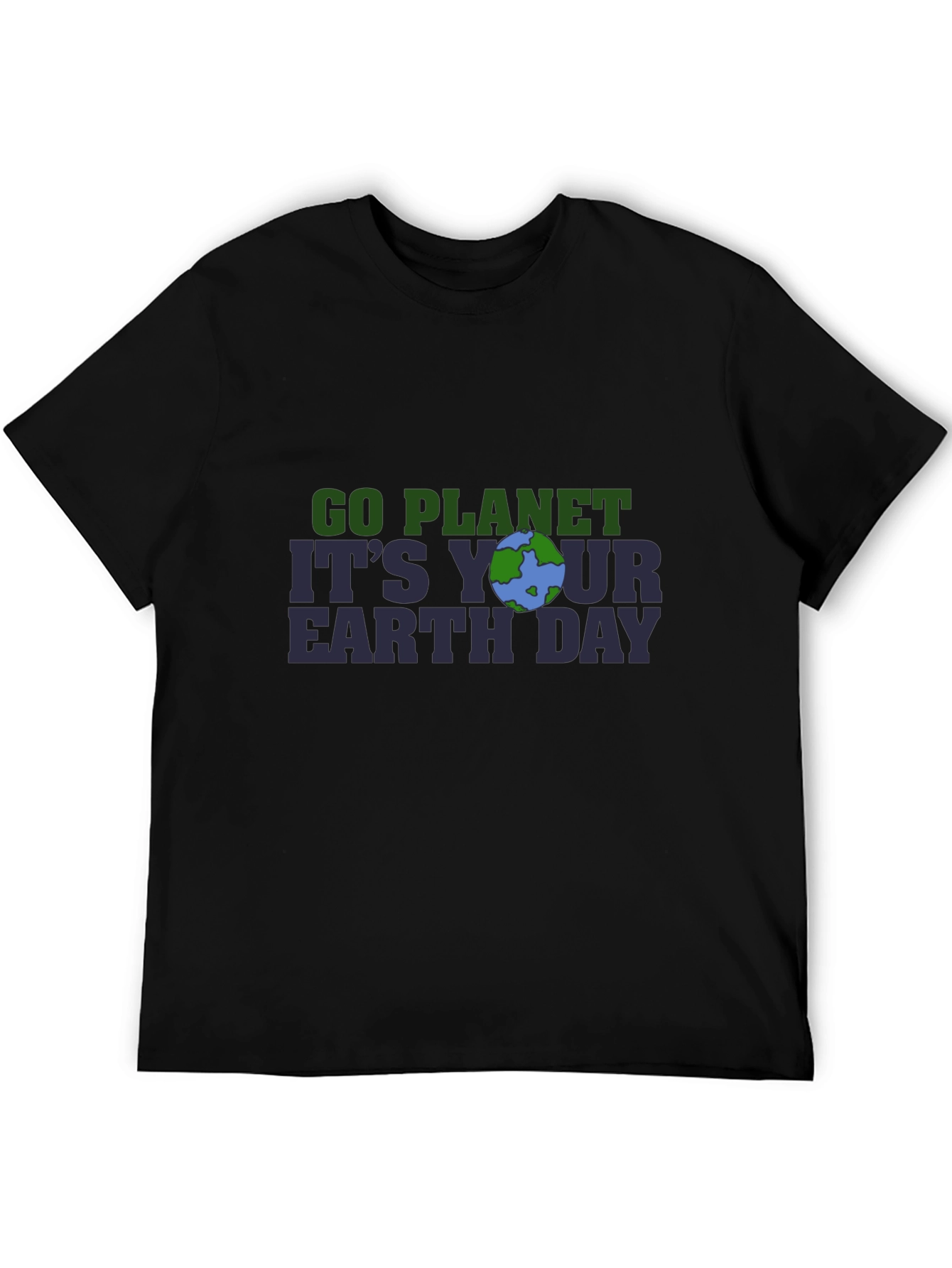 Go Planet Its Your Earth Day T-Shirt