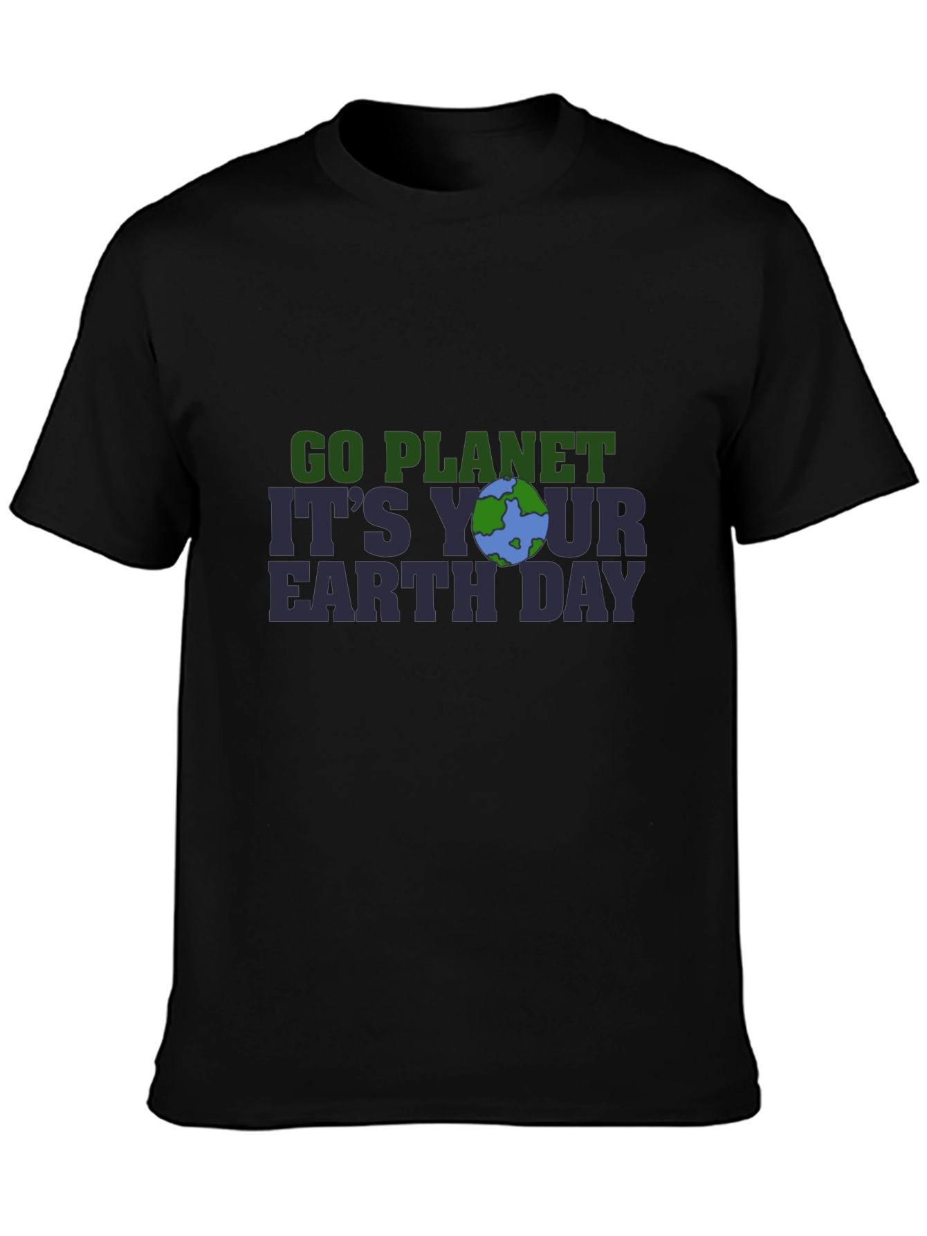 Go Planet Its Your Earth Day T-Shirt