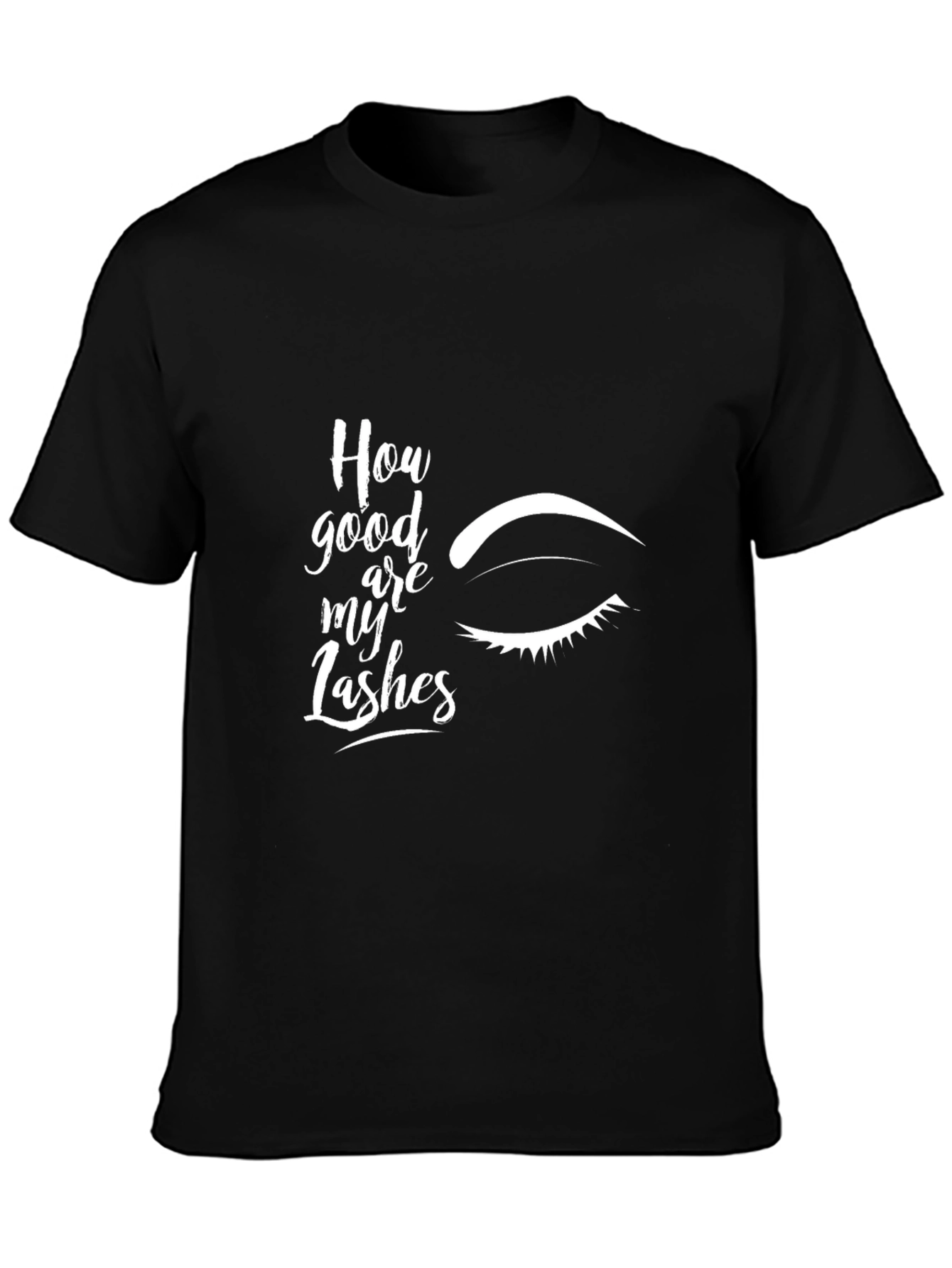 How Good are My Lashes Graphic Tee