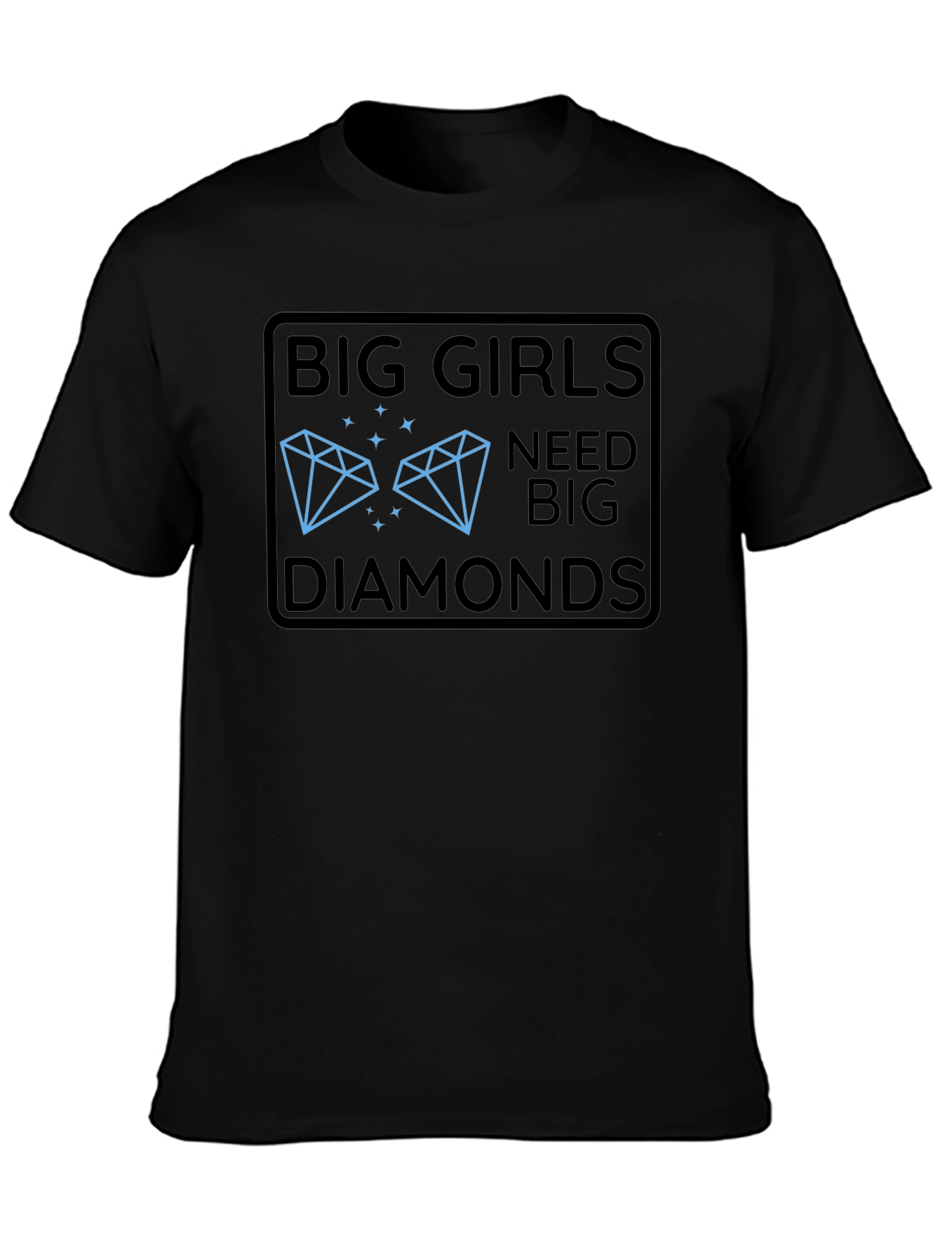 Big Girls Need Big Diamonds Graphic T-Shirt