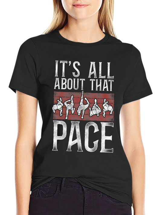 Its All About That Pace T-Shirt