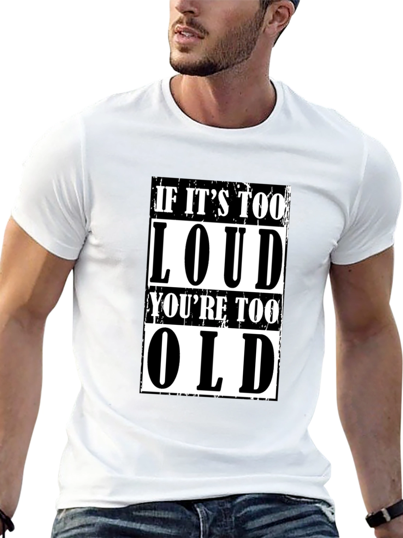 If Its Too Loud Youre Too Old Graphic T-Shirt