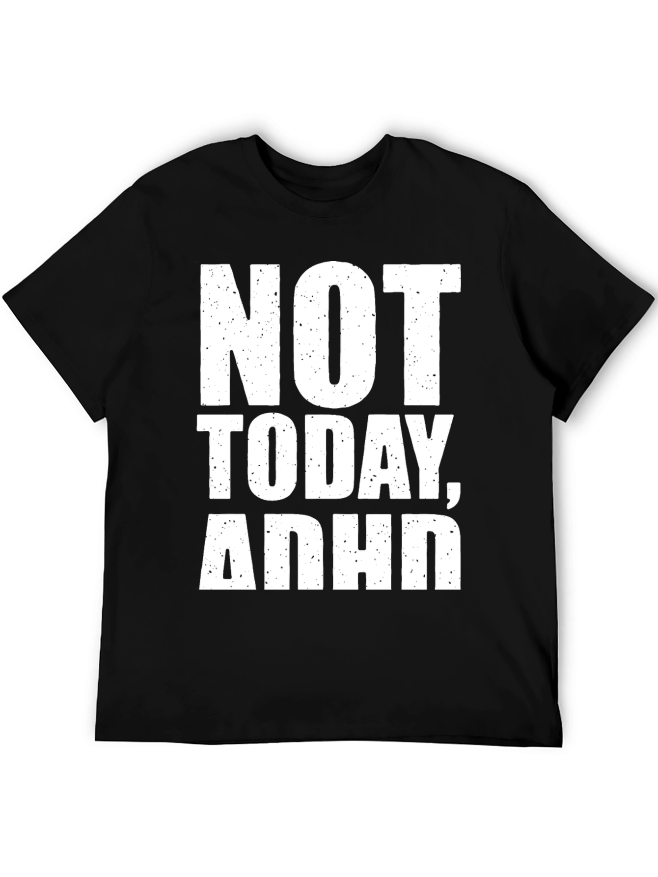 Not Today ADHD T-Shirt -  Mens Black Graphic Tee