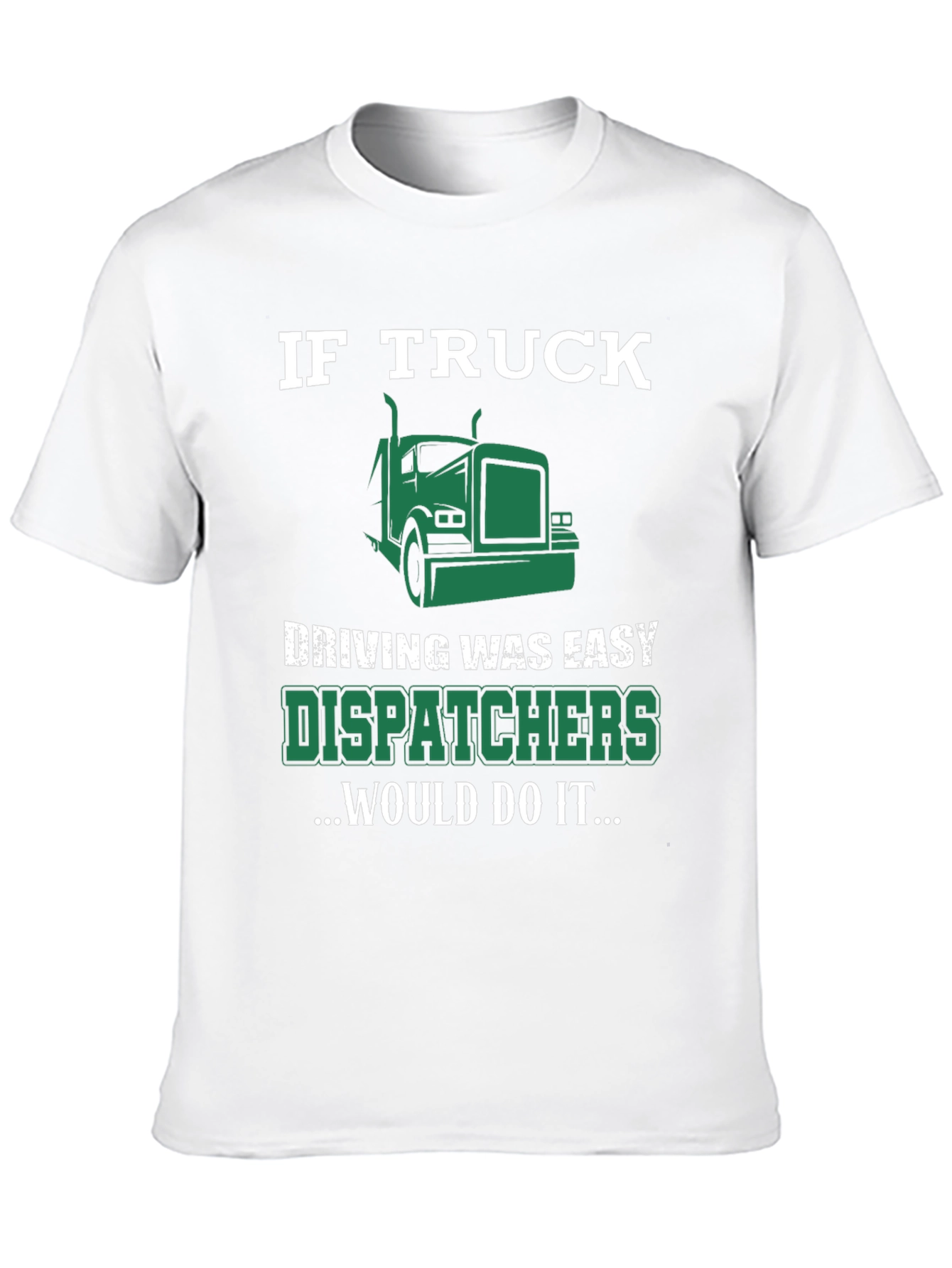 Trucker Dispatcher T-Shirt - If Truck Driving Was Easy
