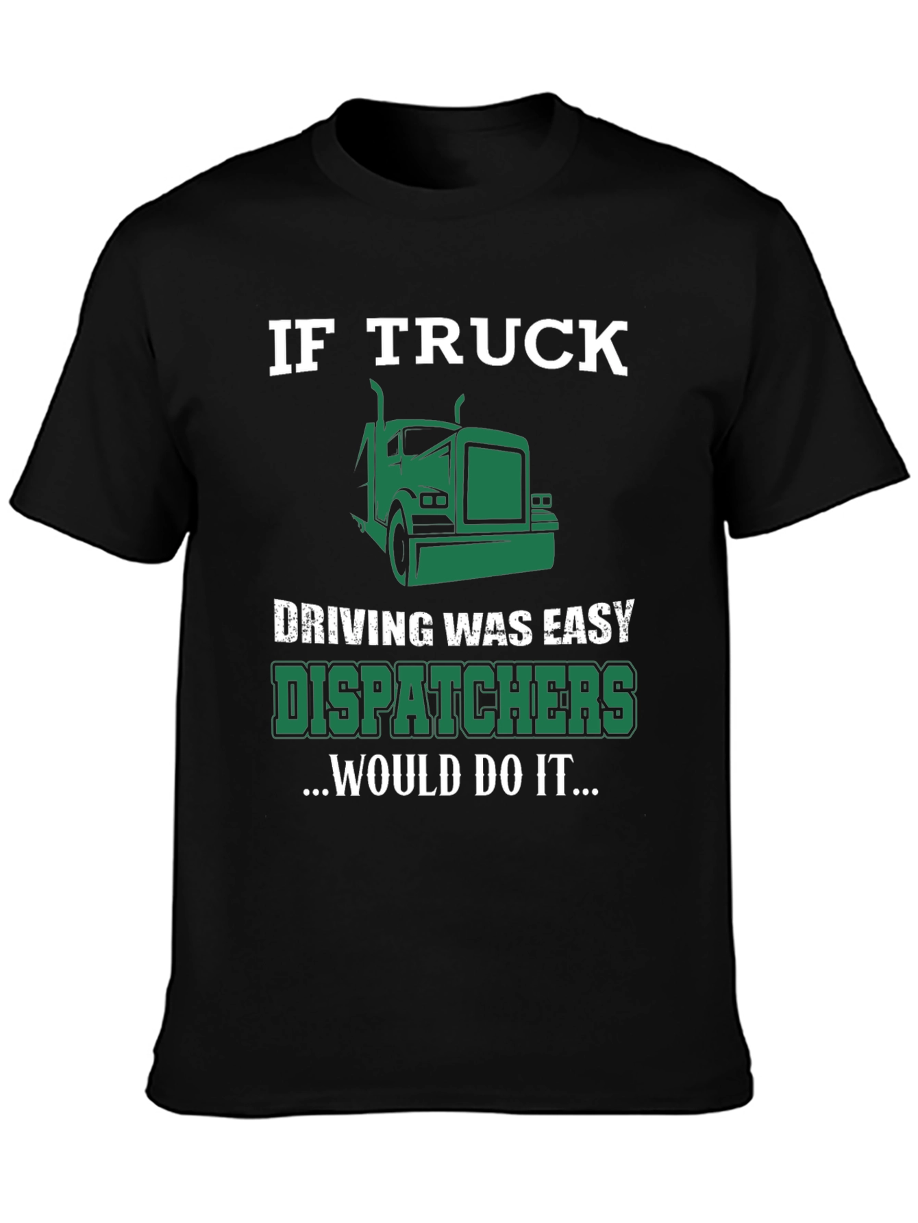 Trucker Dispatcher T-Shirt - If Truck Driving Was Easy