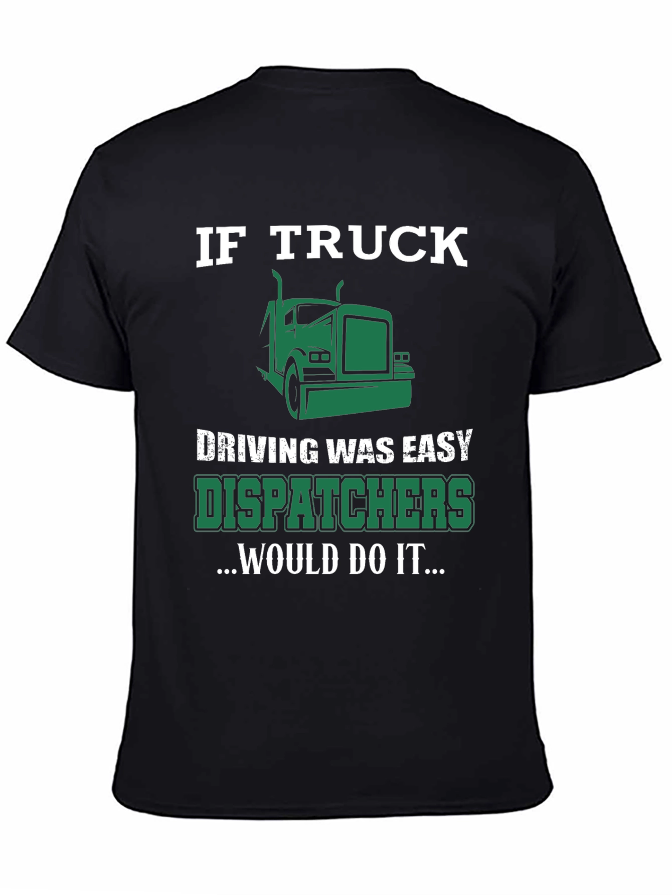 Trucker Dispatcher T-Shirt - If Truck Driving Was Easy