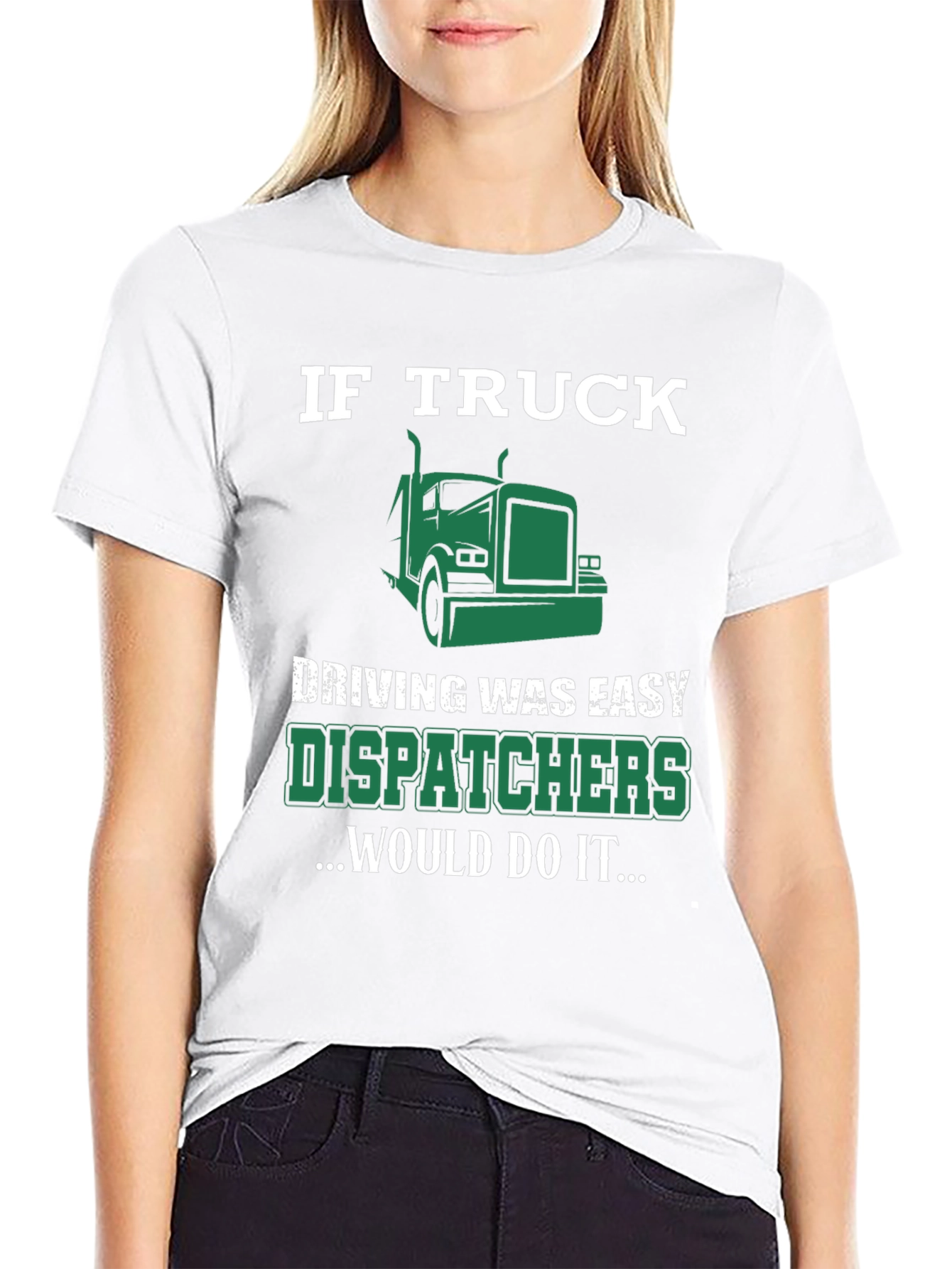 Trucker Dispatcher T-Shirt - If Truck Driving Was Easy
