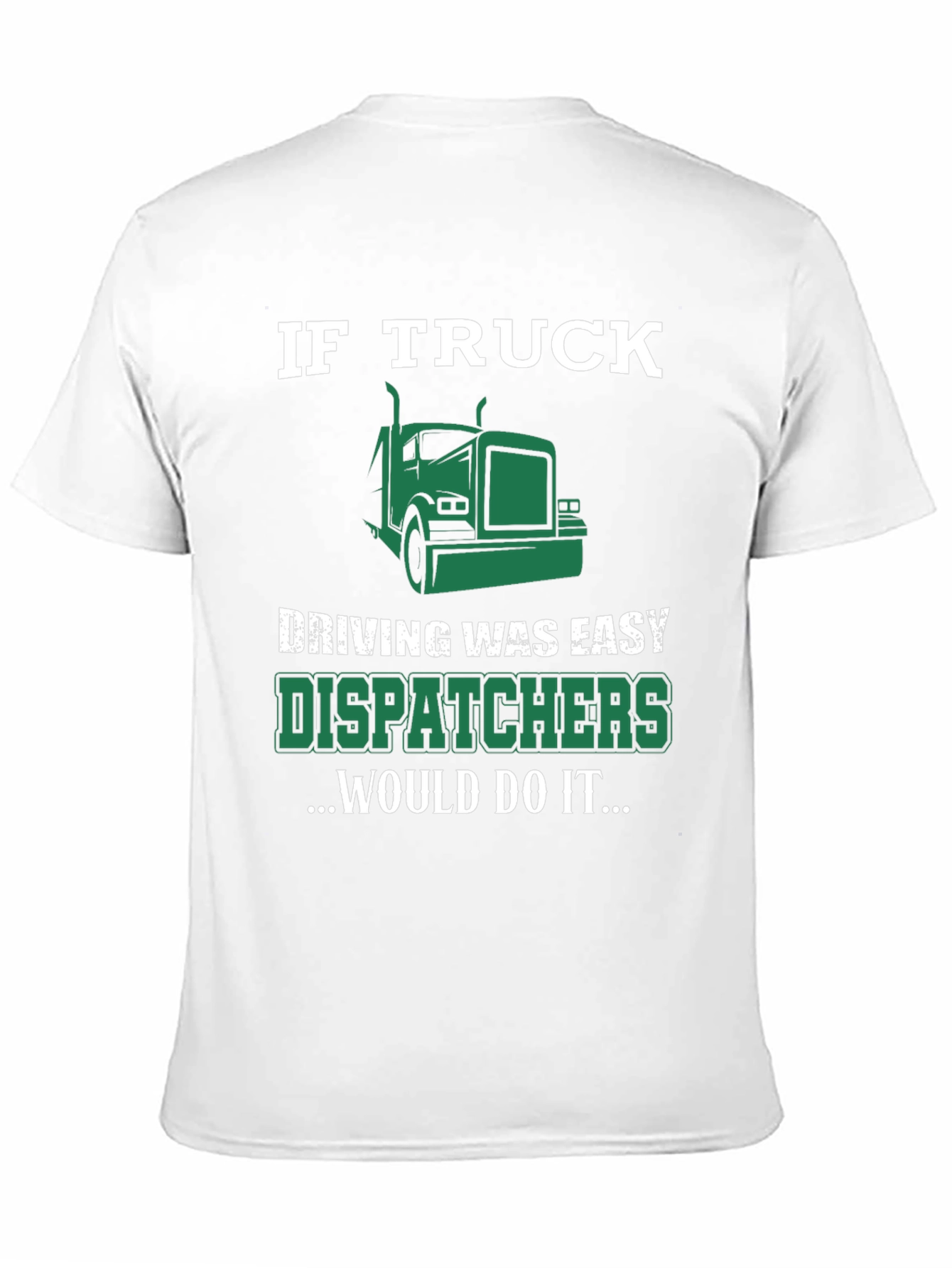 Trucker Dispatcher T-Shirt - If Truck Driving Was Easy