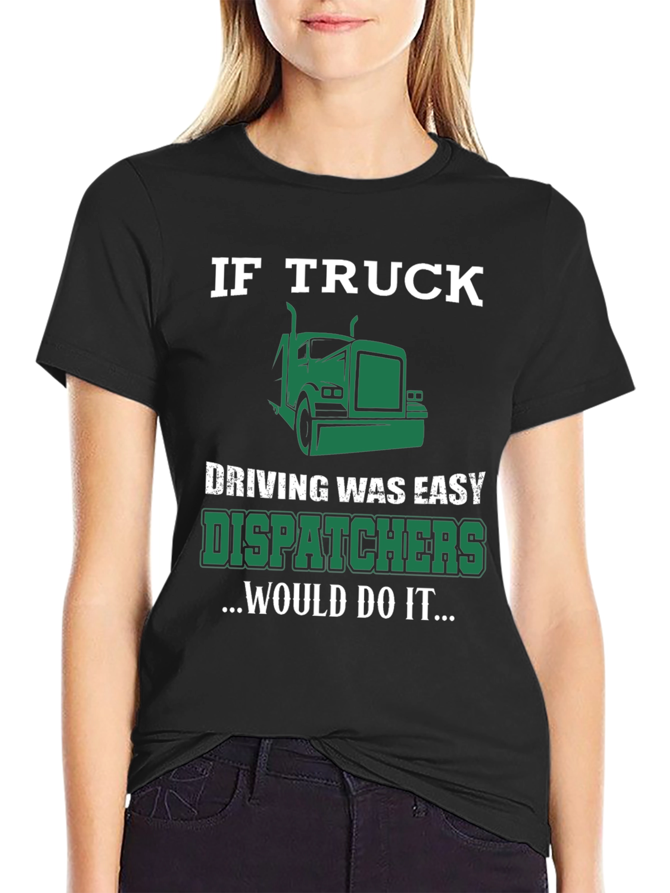 Trucker Dispatcher T-Shirt - If Truck Driving Was Easy