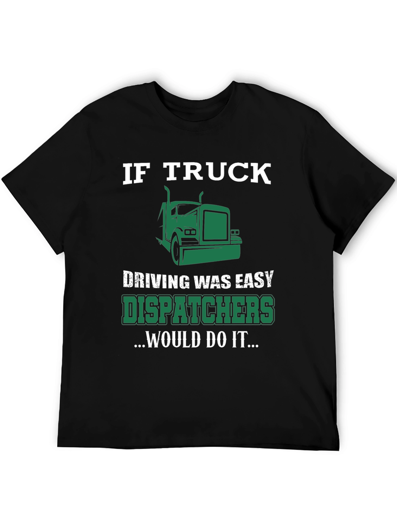 Trucker Dispatcher T-Shirt - If Truck Driving Was Easy