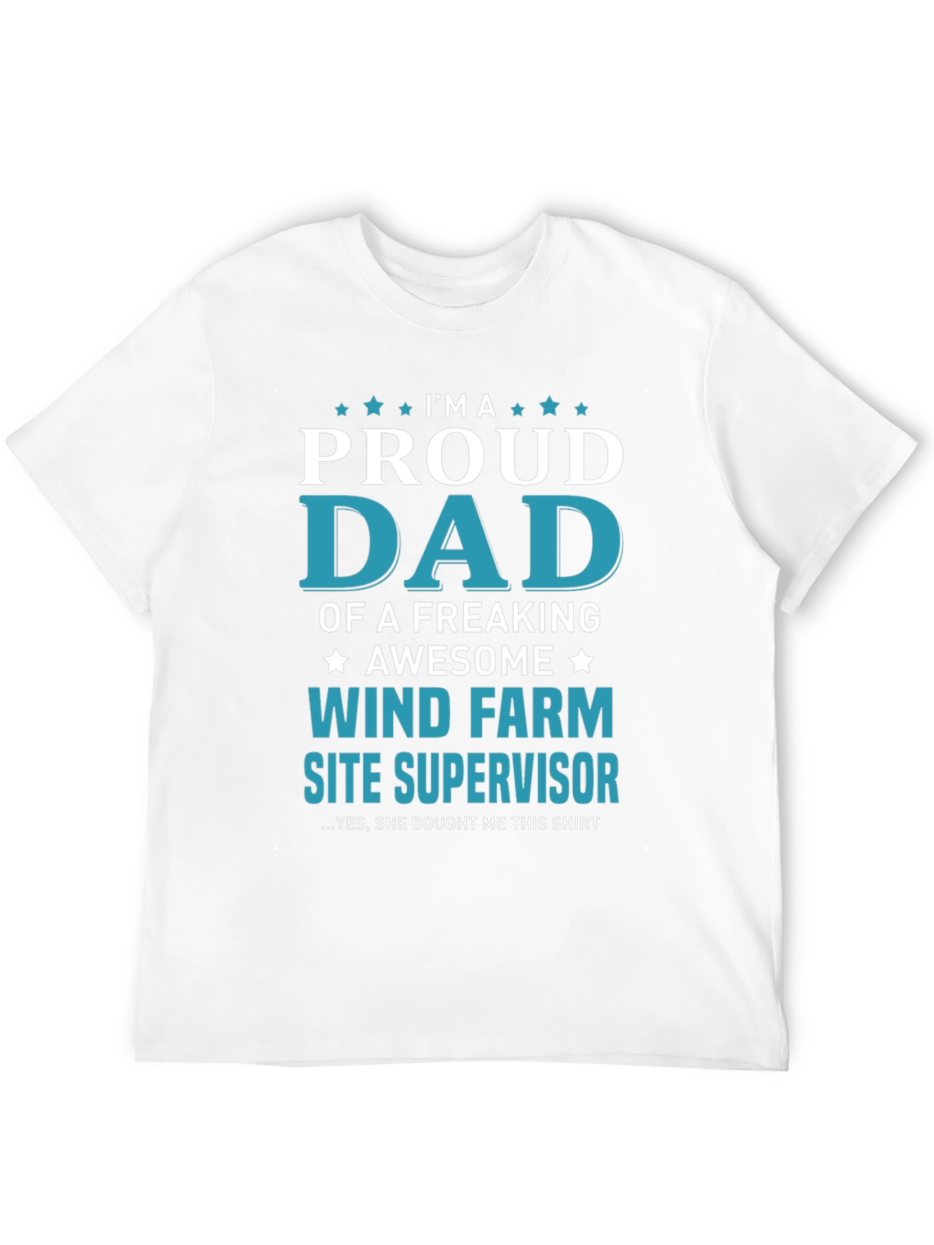 Proud Dad Wind Farm Site Supervisor T-Shirt