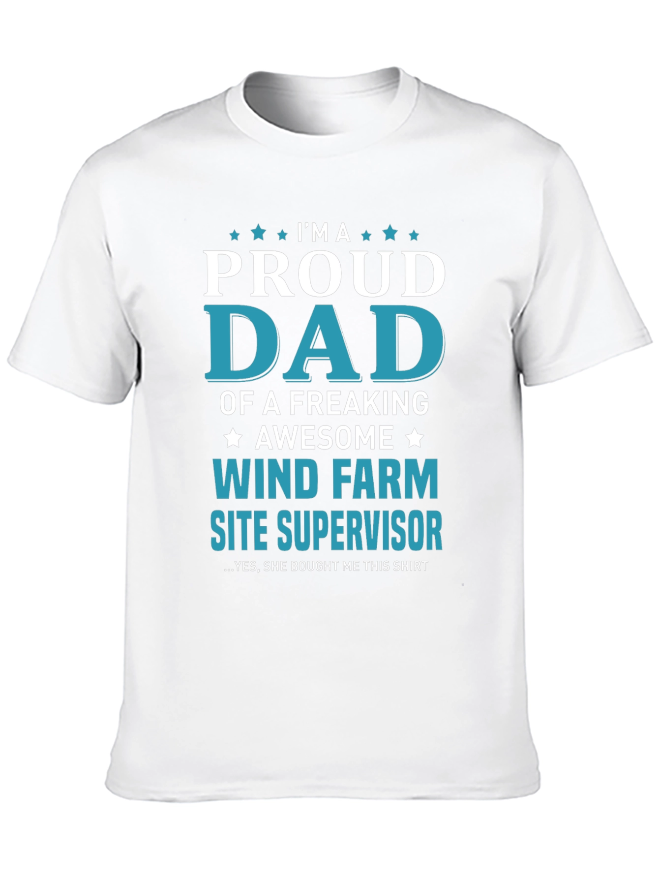 Proud Dad Wind Farm Site Supervisor T-Shirt