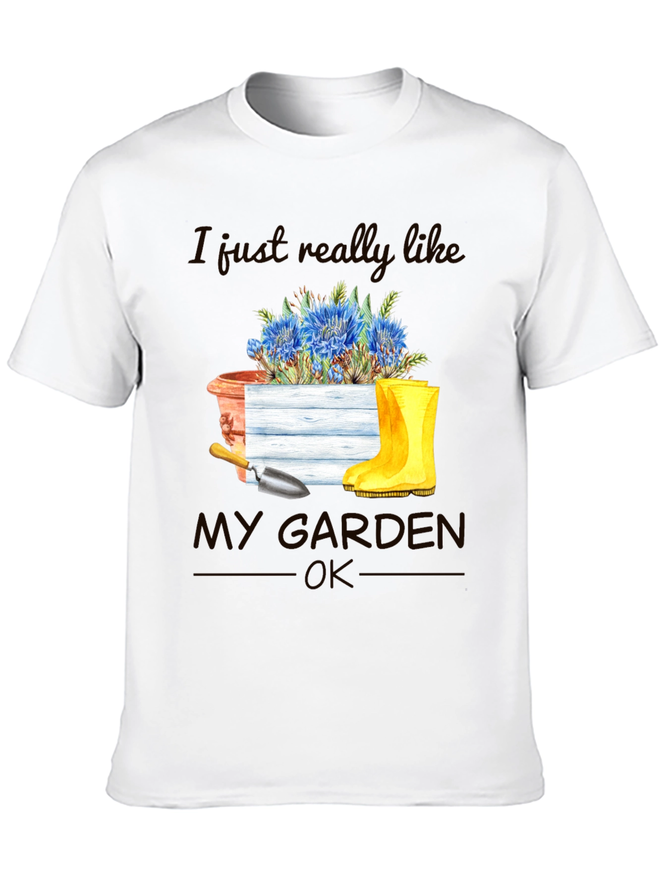 Gardening T-Shirt: I Just Really Like My Garden OK
