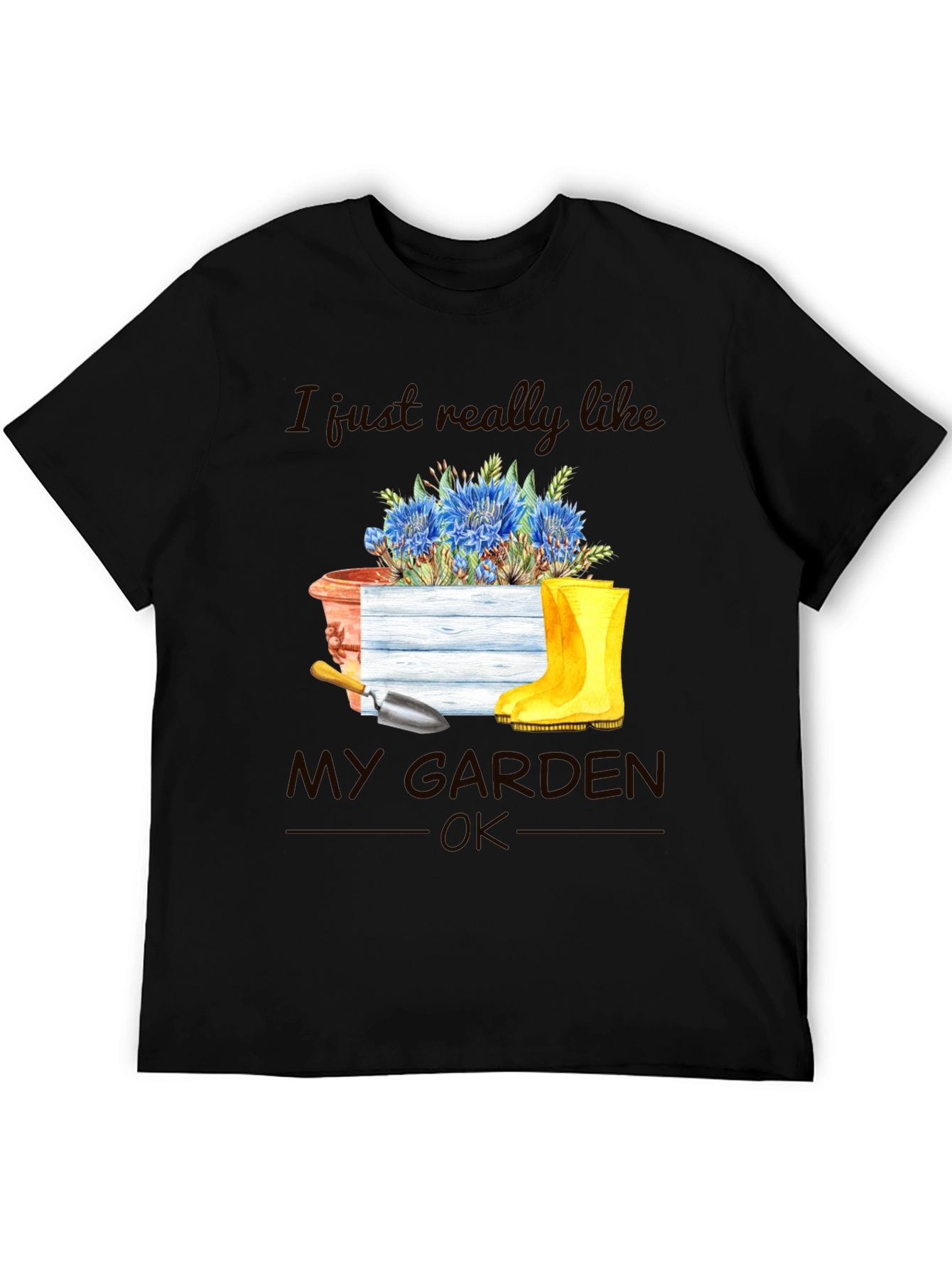 Gardening T-Shirt: I Just Really Like My Garden OK