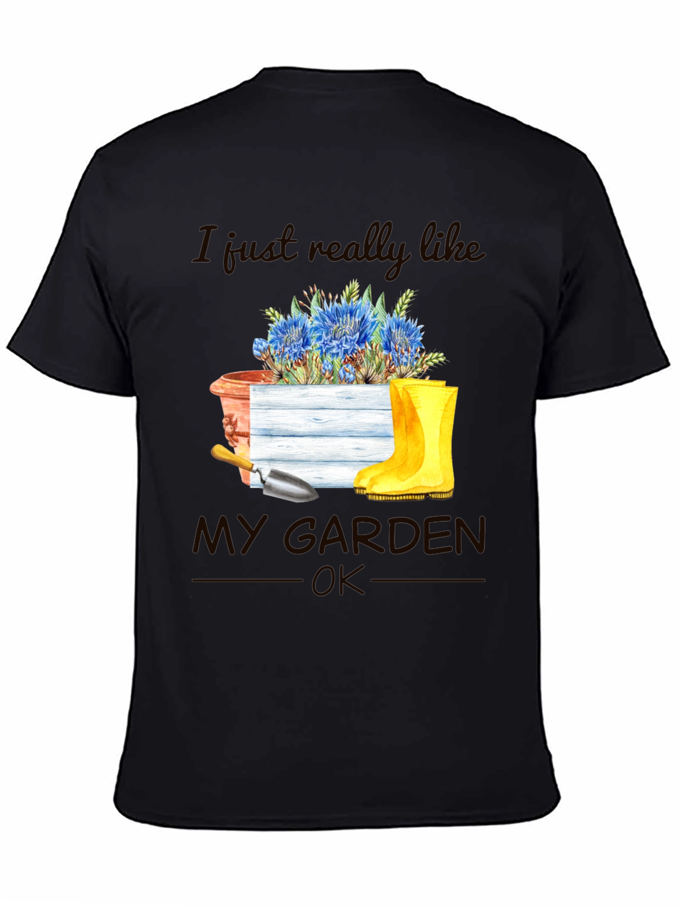 Gardening T-Shirt: I Just Really Like My Garden OK