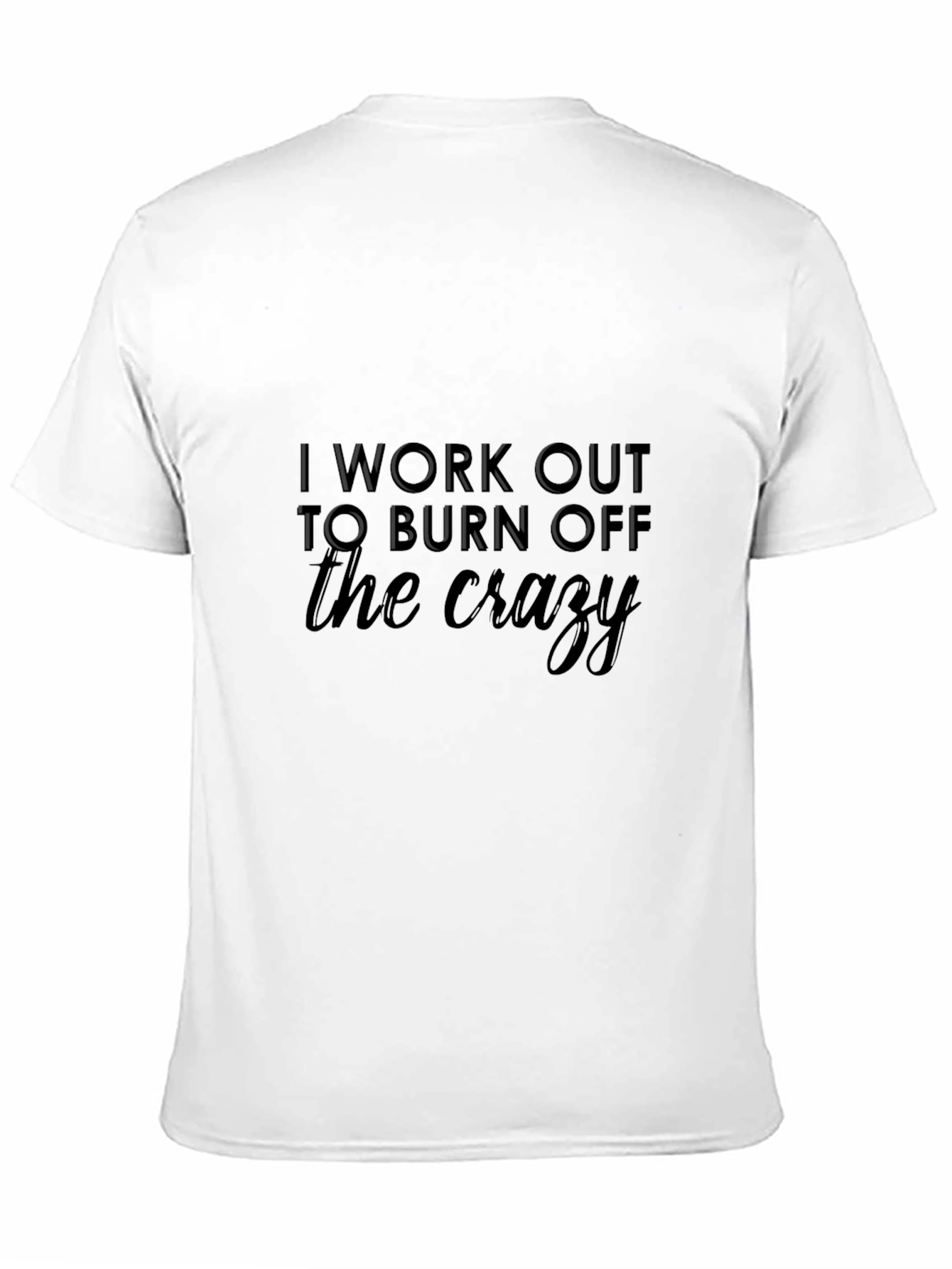 Workout Motivation Tee: Burn Off the Crazy