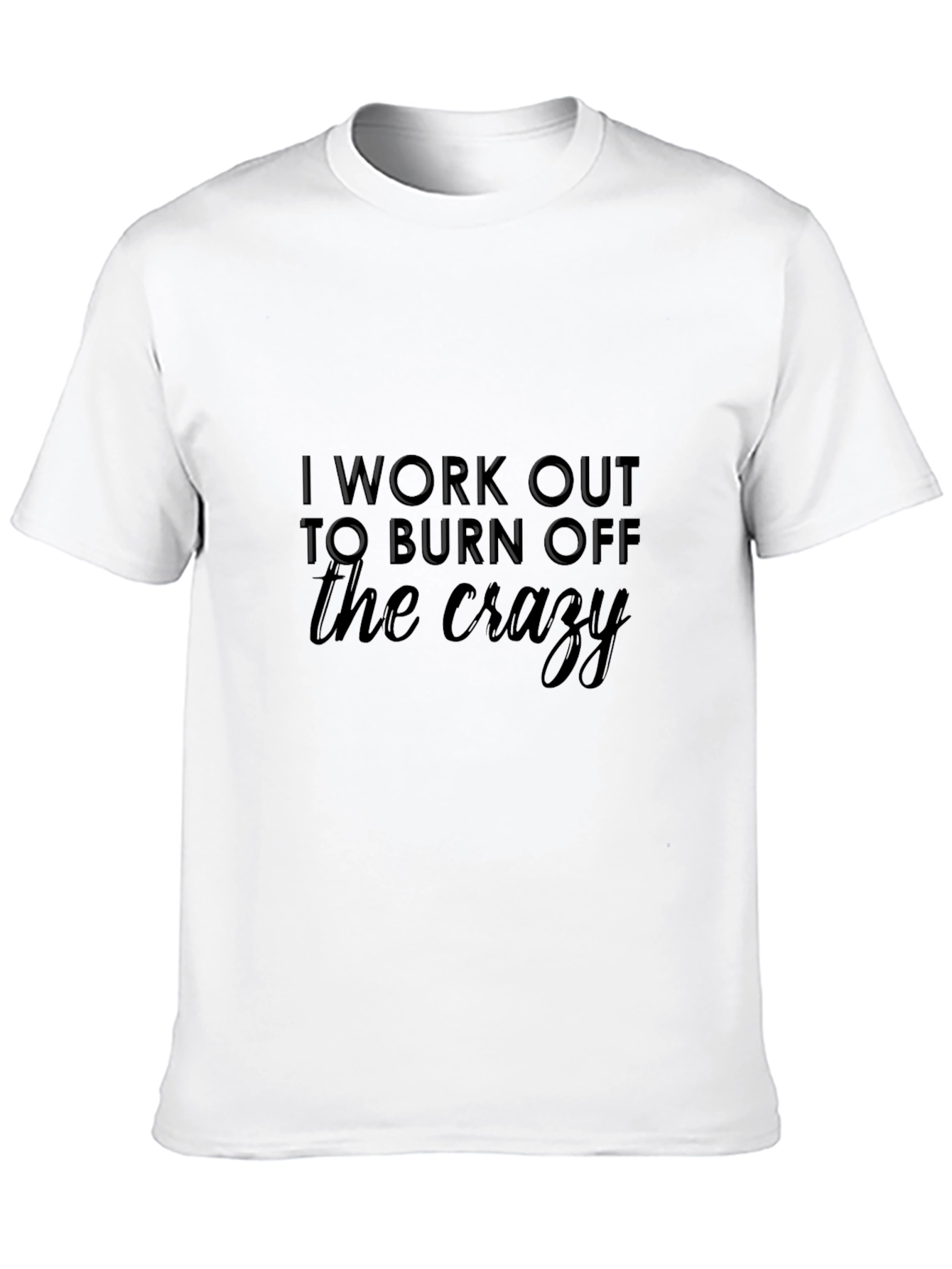 Workout Motivation Tee: Burn Off the Crazy