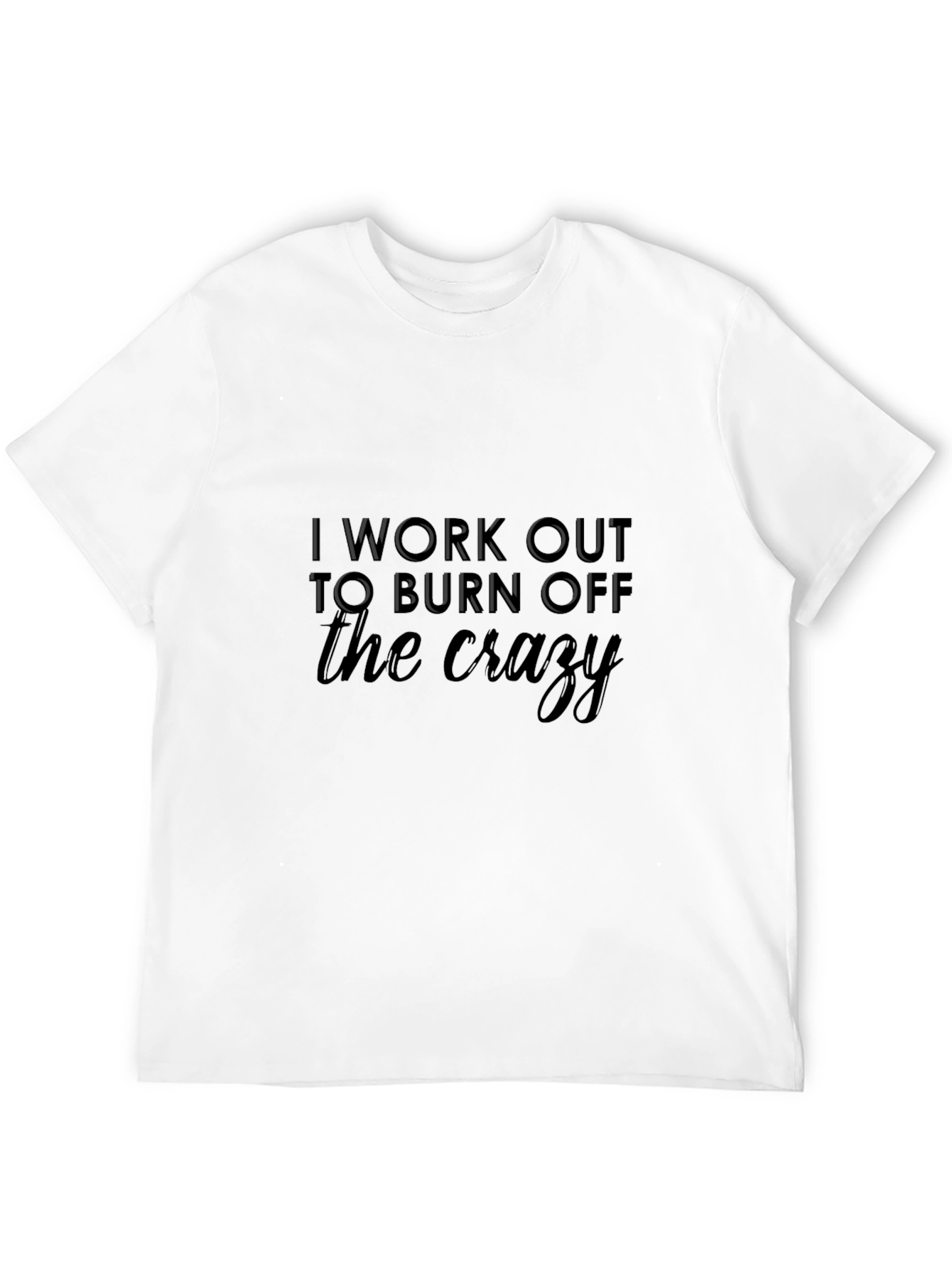 Workout Motivation Tee: Burn Off the Crazy