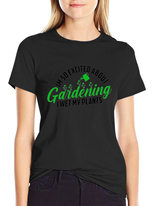 Gardening T-Shirt - I Wet My Plants - Funny Garden Humor Tee
