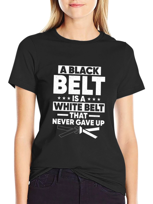 A Black Belt is a White Belt T-Shirt