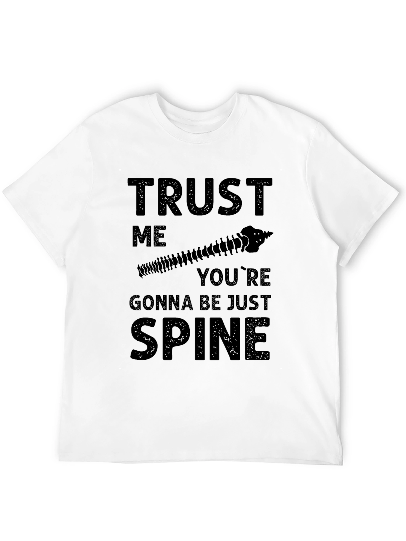 Trust Me Youre Gonna Be Just Spine T-Shirt