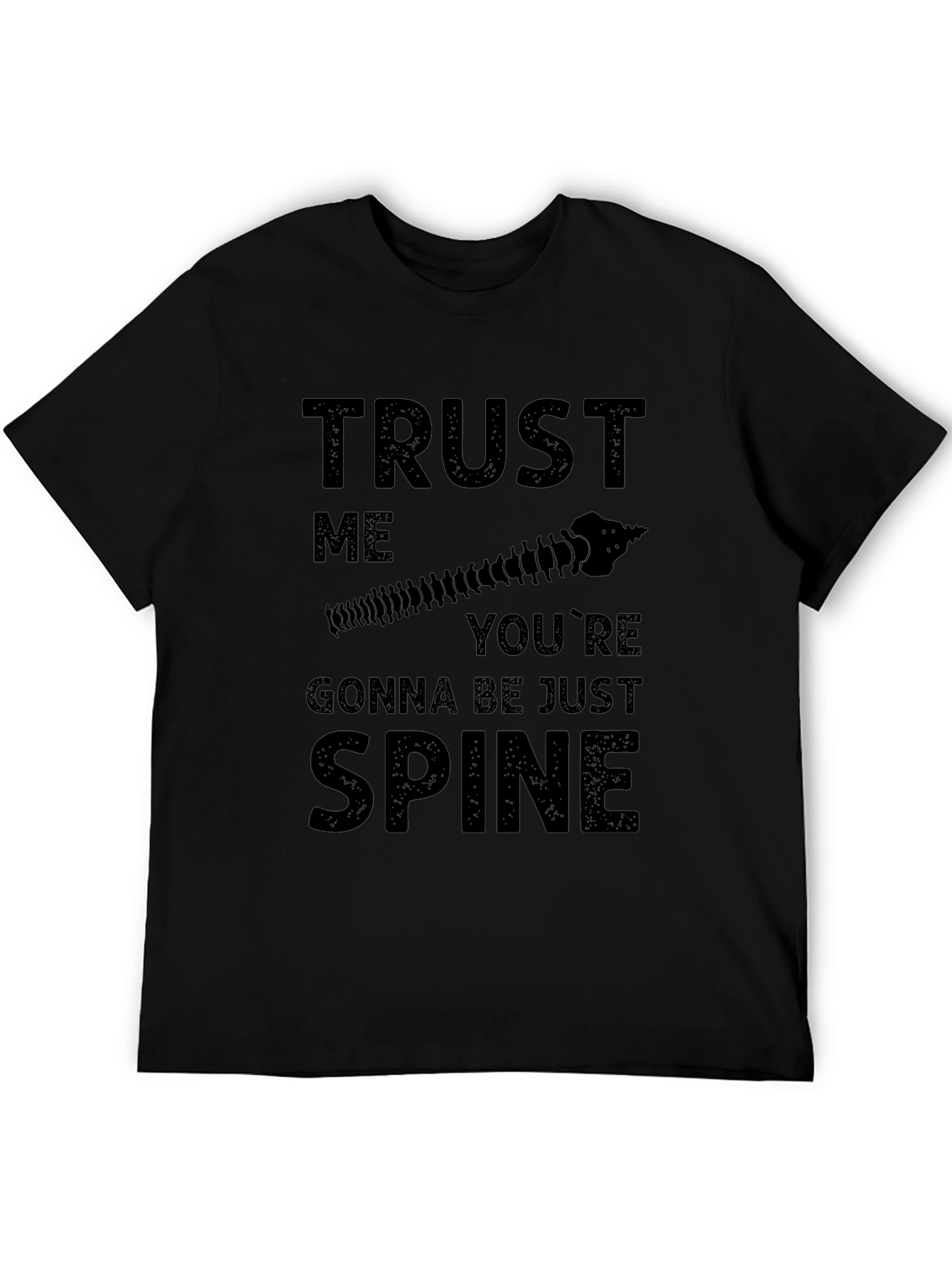Trust Me Youre Gonna Be Just Spine T-Shirt
