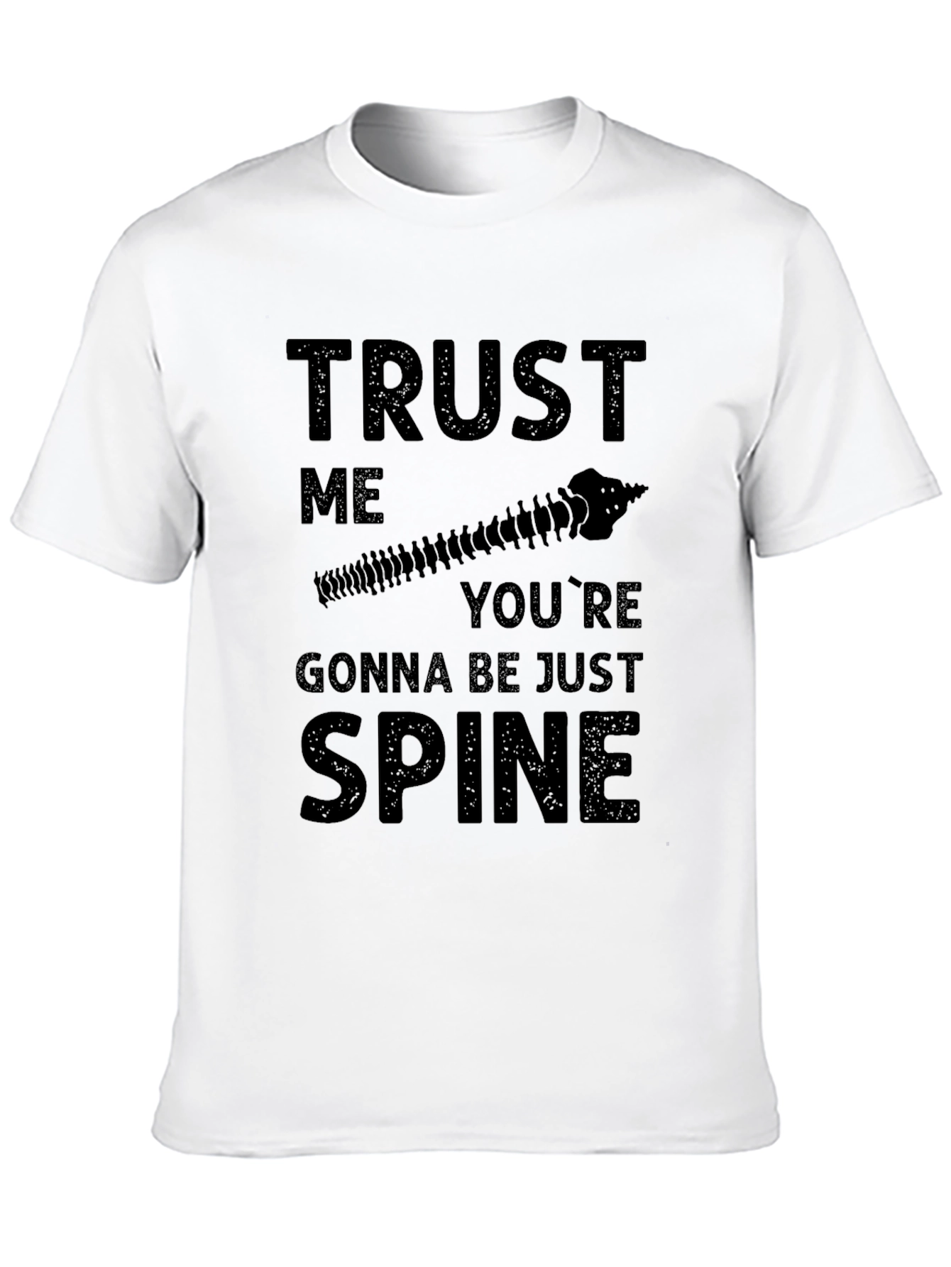 Trust Me Youre Gonna Be Just Spine T-Shirt