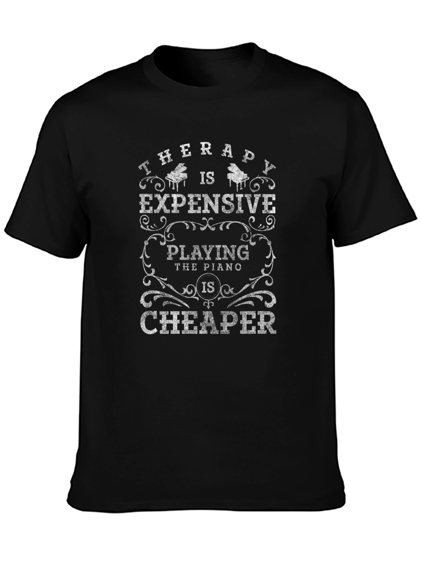 Therapy Expensive Piano Cheaper Black T-Shirt