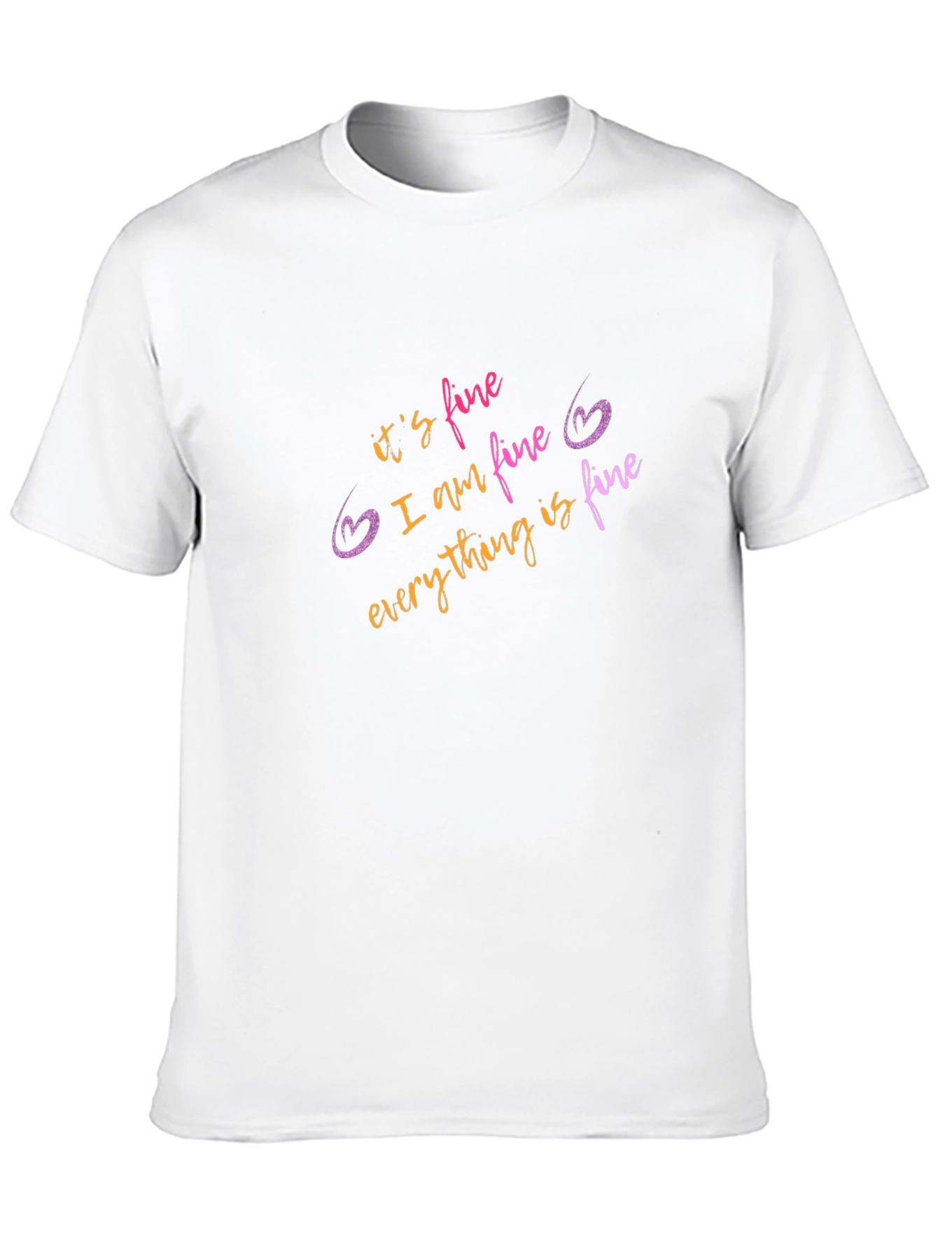 Its Fine Graphic T-Shirt - Funny Sarcastic Tee