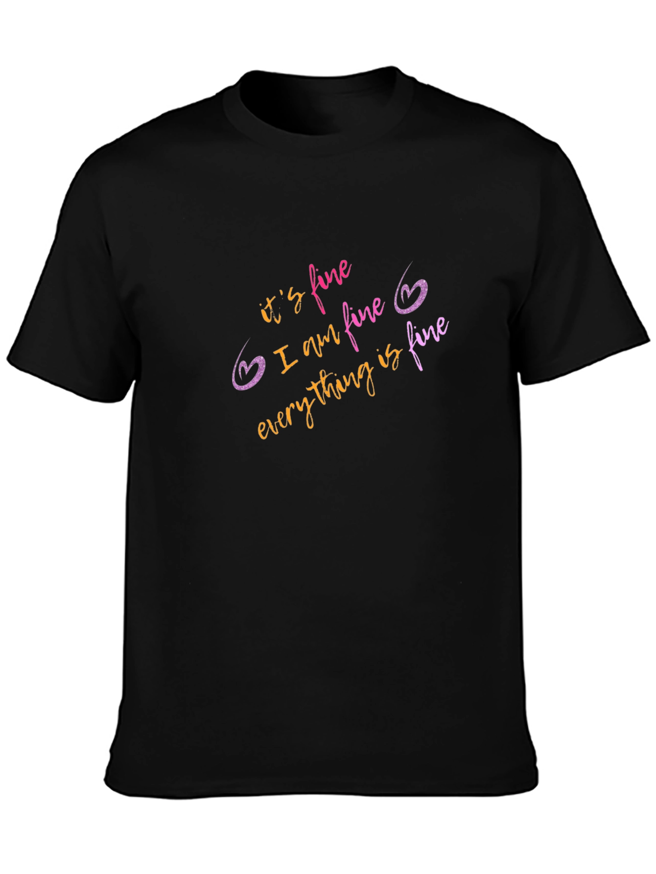 Its Fine Graphic T-Shirt - Funny Sarcastic Tee