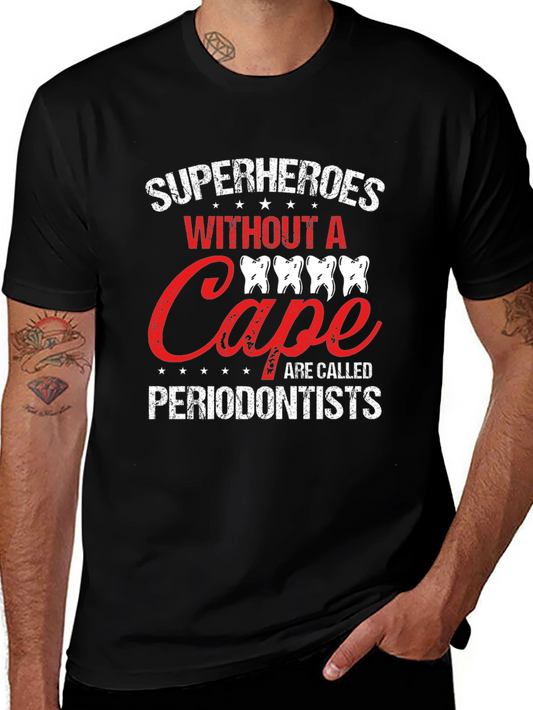 Superheroes Without A Cape Periodontist T-Shirt