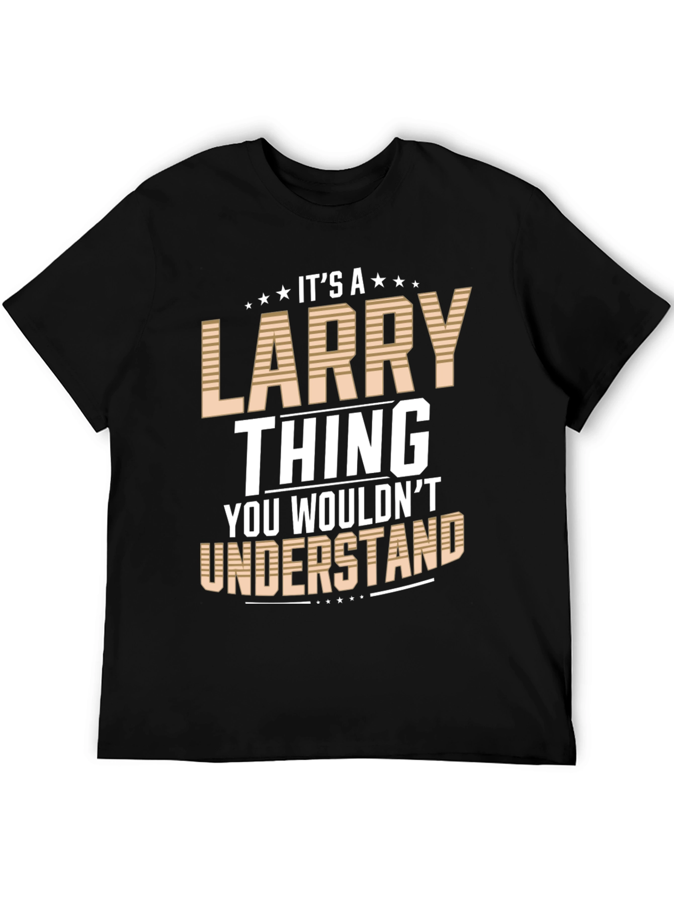 Its a Larry Thing T-Shirt - You Wouldnt Understand