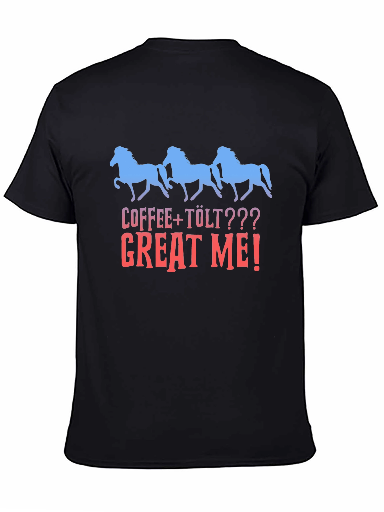 Coffee + Tölt Great Me! Horse Graphic Tee