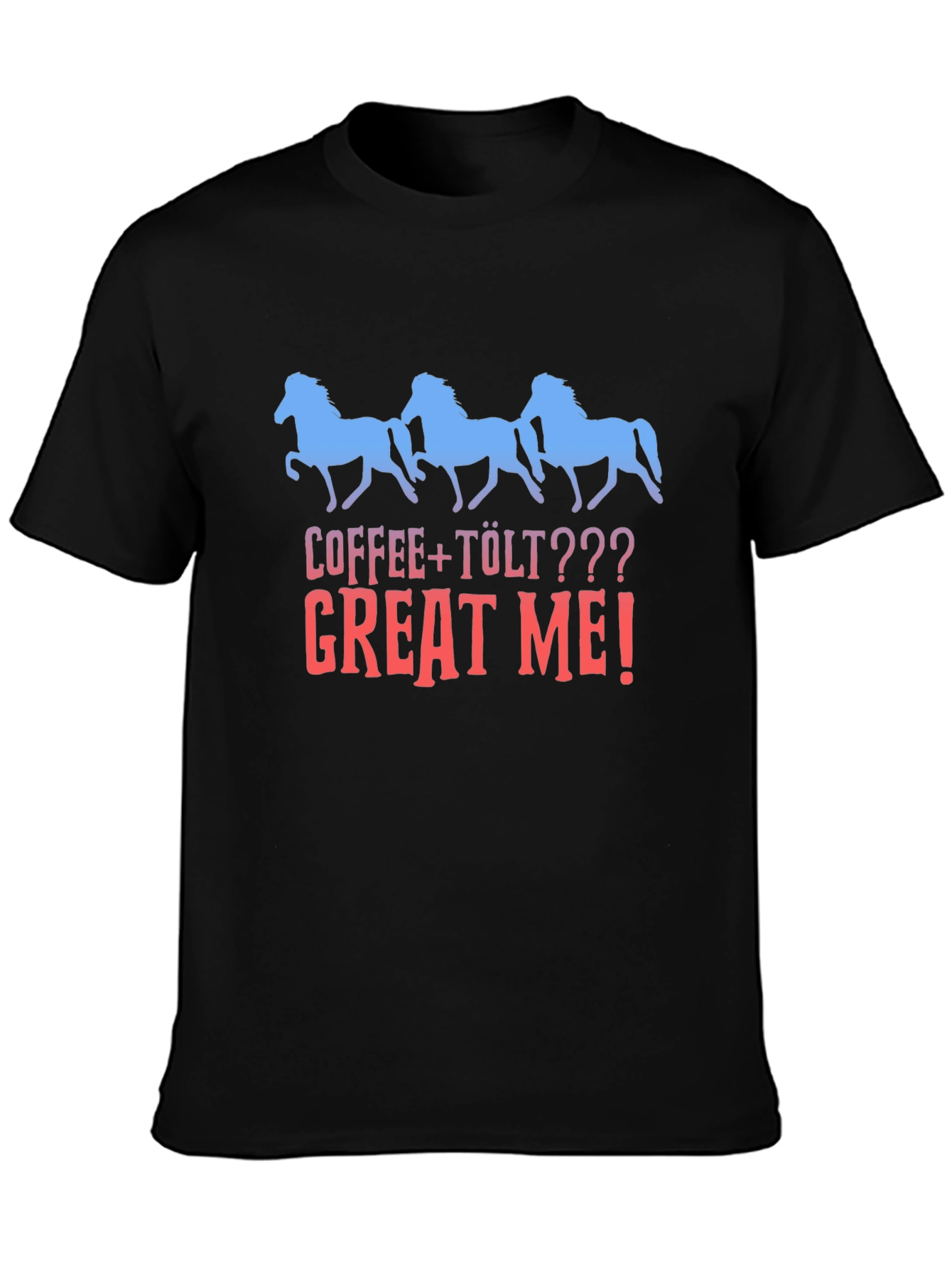 Coffee + Tölt Great Me! Horse Graphic Tee