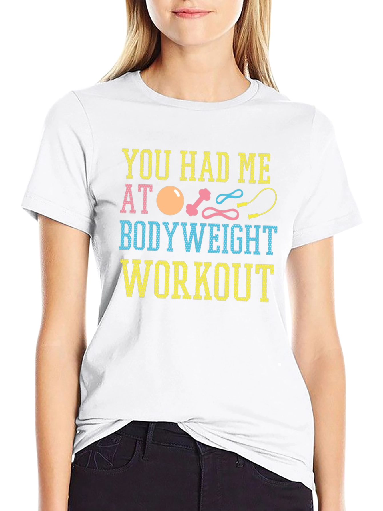 You Had Me At Bodyweight Workout T-Shirt