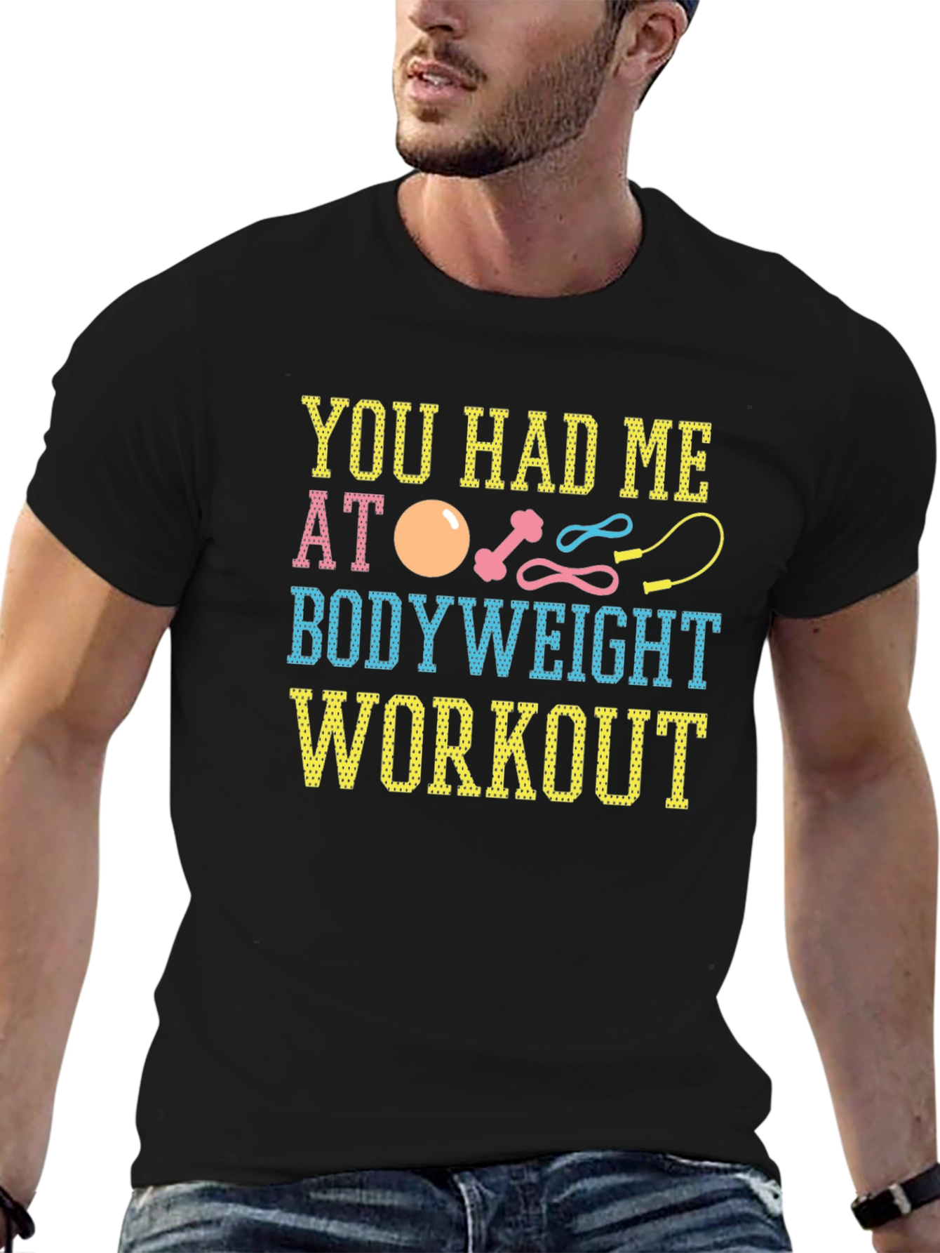 You Had Me At Bodyweight Workout T-Shirt
