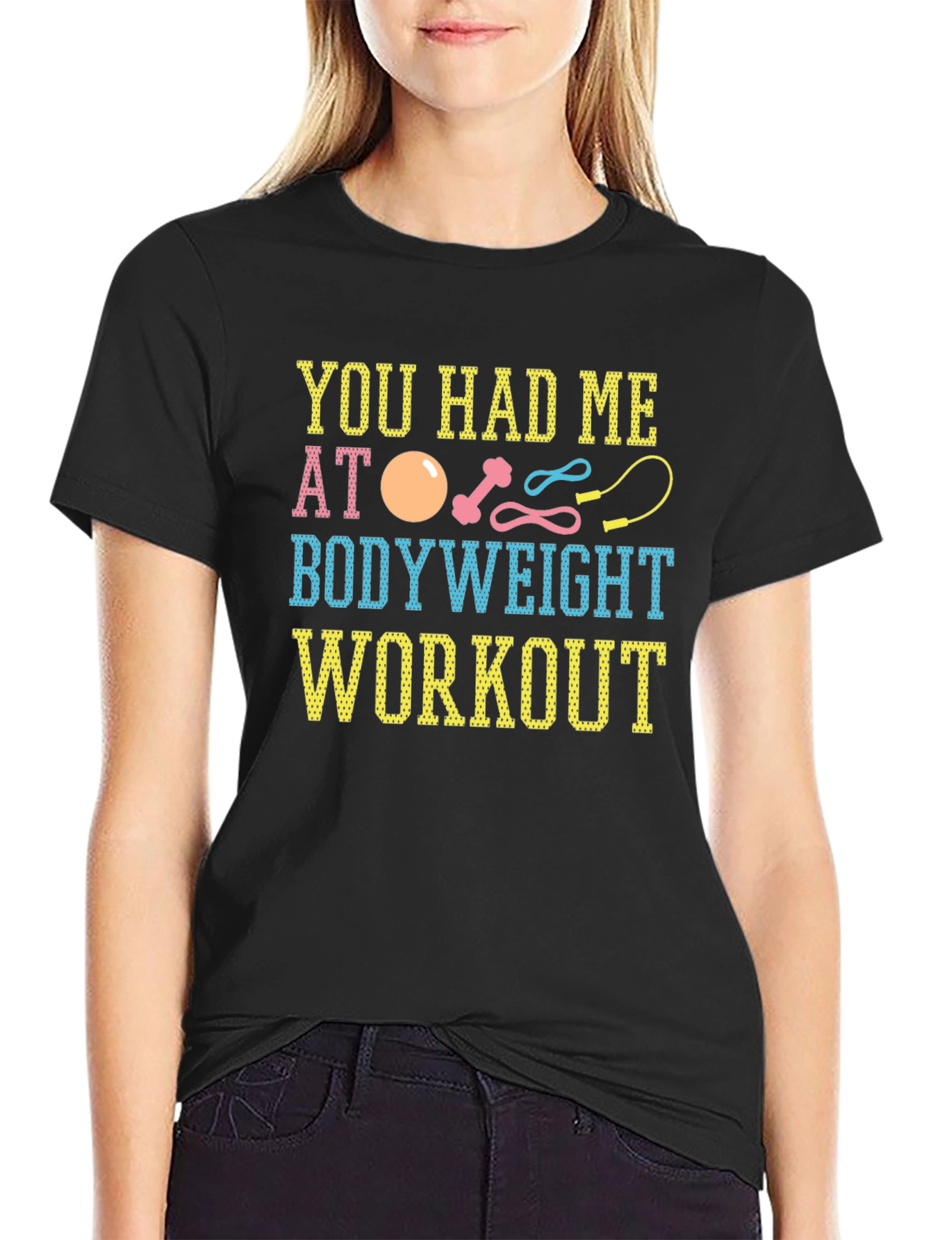 You Had Me At Bodyweight Workout T-Shirt