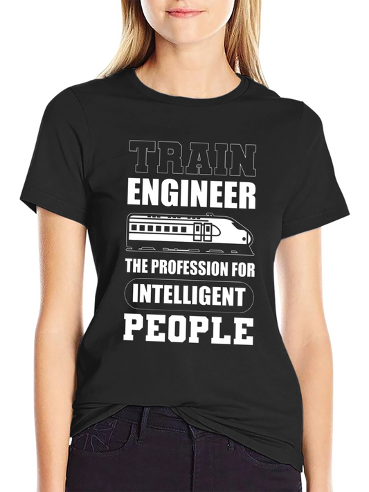 Train Engineer T-Shirt - Intelligent People Profession Tee