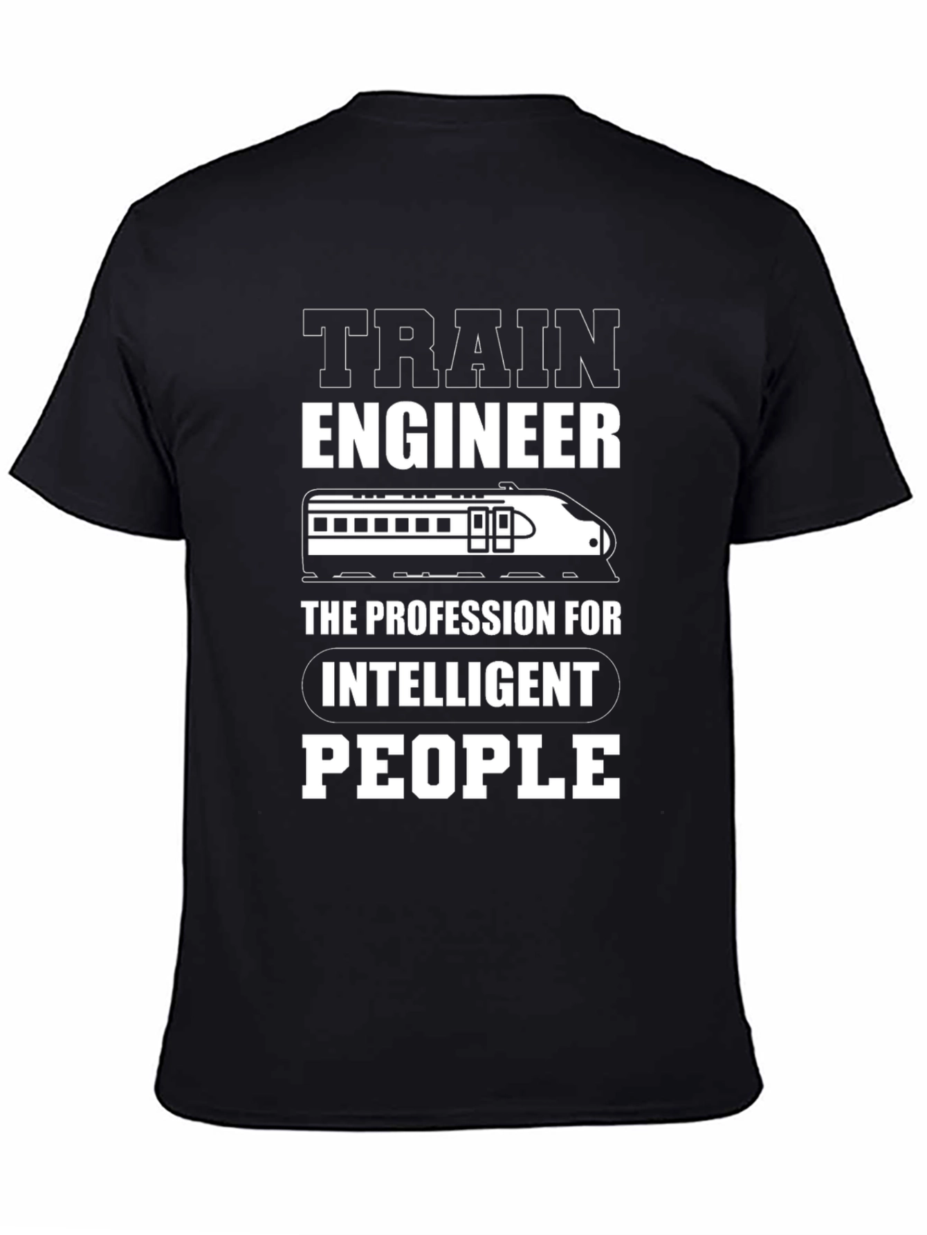 Train Engineer T-Shirt - Intelligent People Profession Tee
