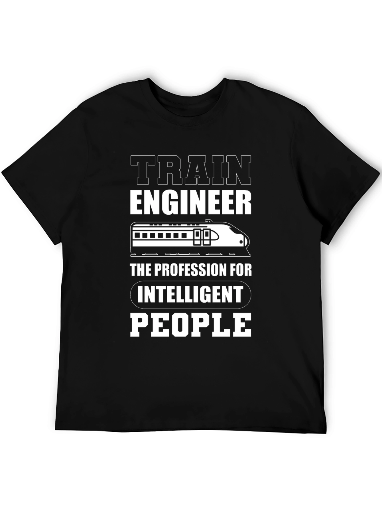 Train Engineer T-Shirt - Intelligent People Profession Tee