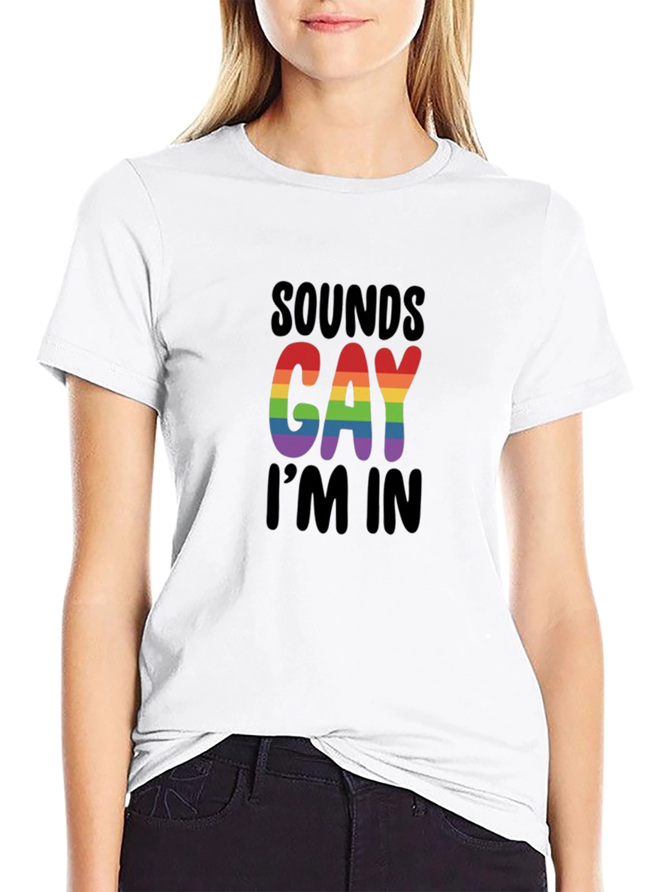 Sounds Gay Im In T-Shirt - LGBTQ+ Pride Apparel