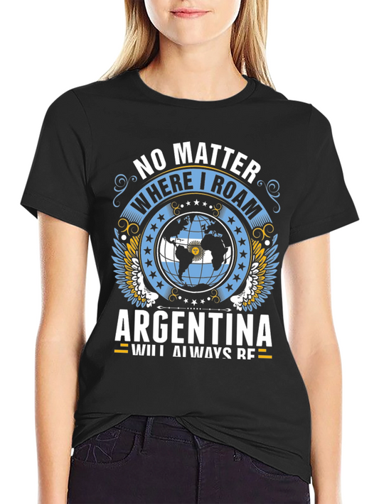 Argentina Pride T-Shirt: No Matter Where I Roam
