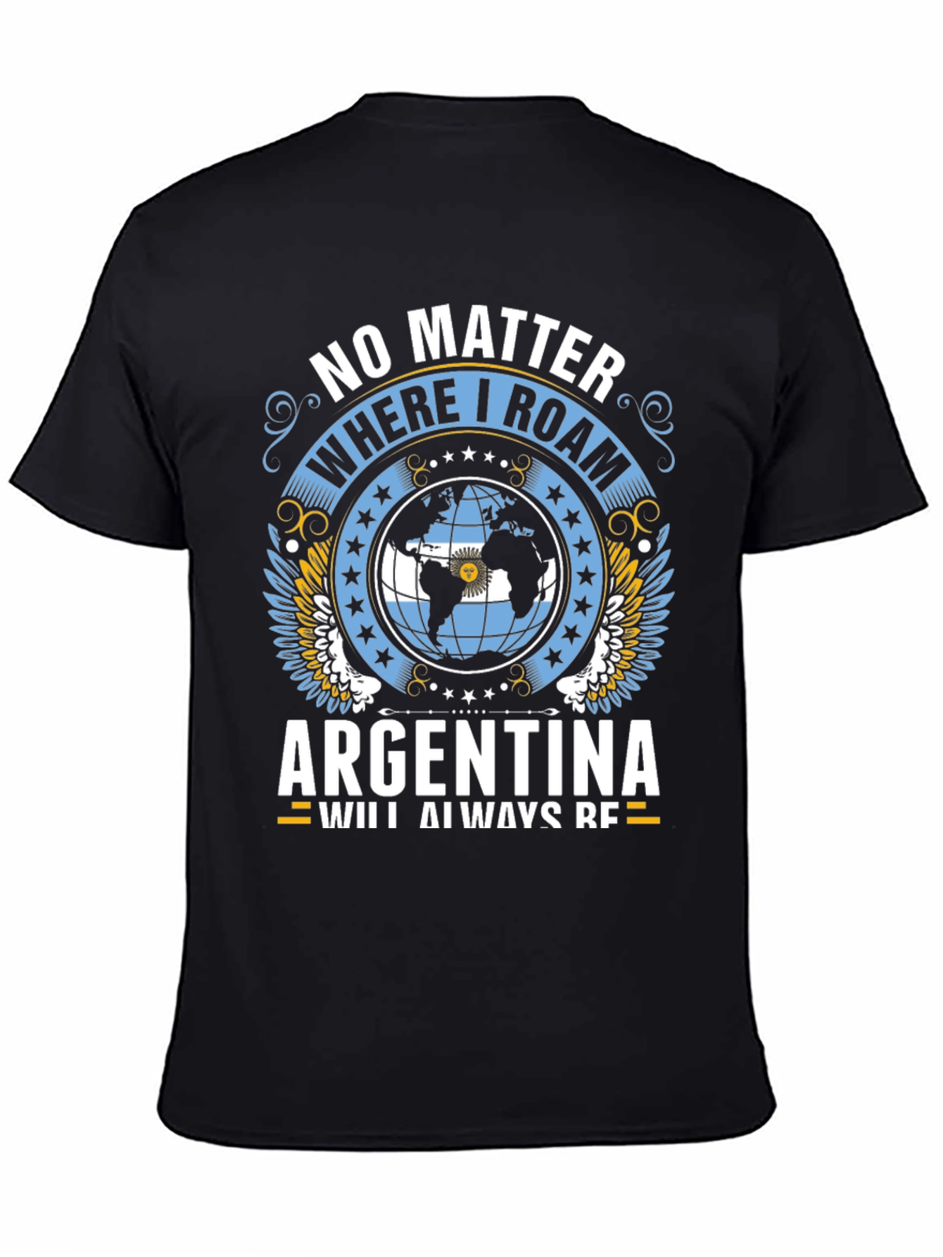 Argentina Pride T-Shirt: No Matter Where I Roam