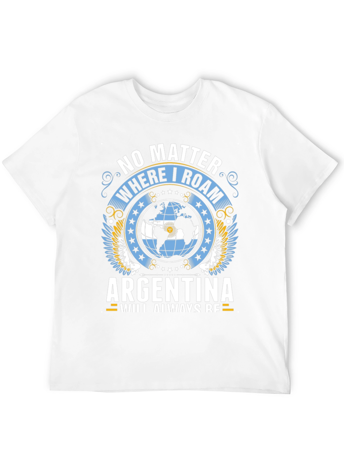 Argentina Pride T-Shirt: No Matter Where I Roam