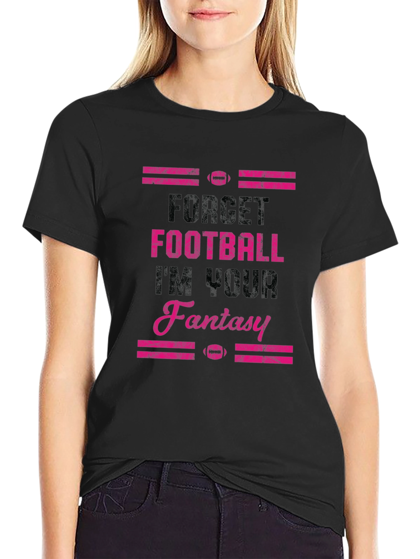 Forget Football Im Your Fantasy T-Shirt