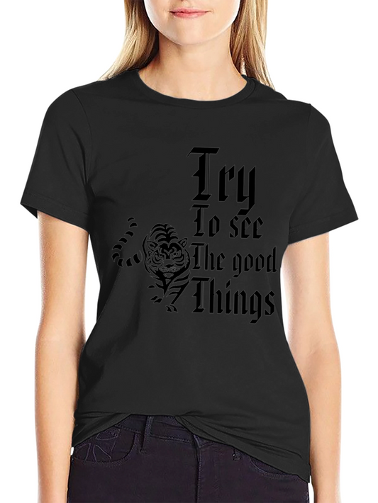 Inspiring Try To See the Good Things Graphic Tee